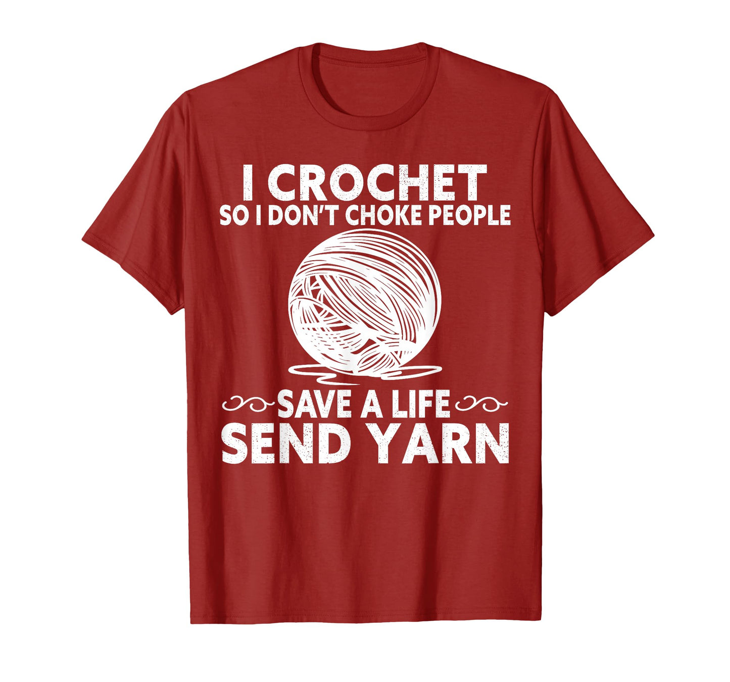 I Crochet So I Don’t Choke People Save a Life Send Yarn T-Shirt