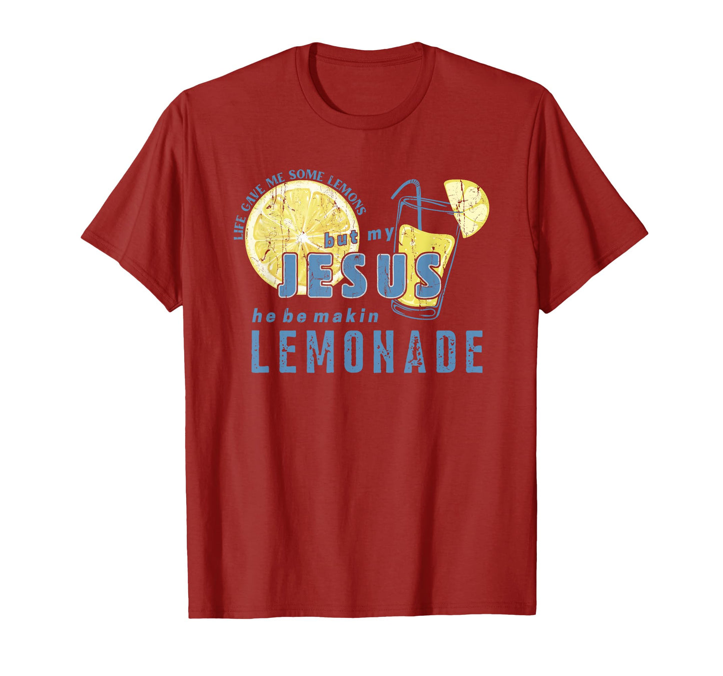 Life Gave Me Some Lemons But My Jesus He Be Makin' Lemonade T-Shirt