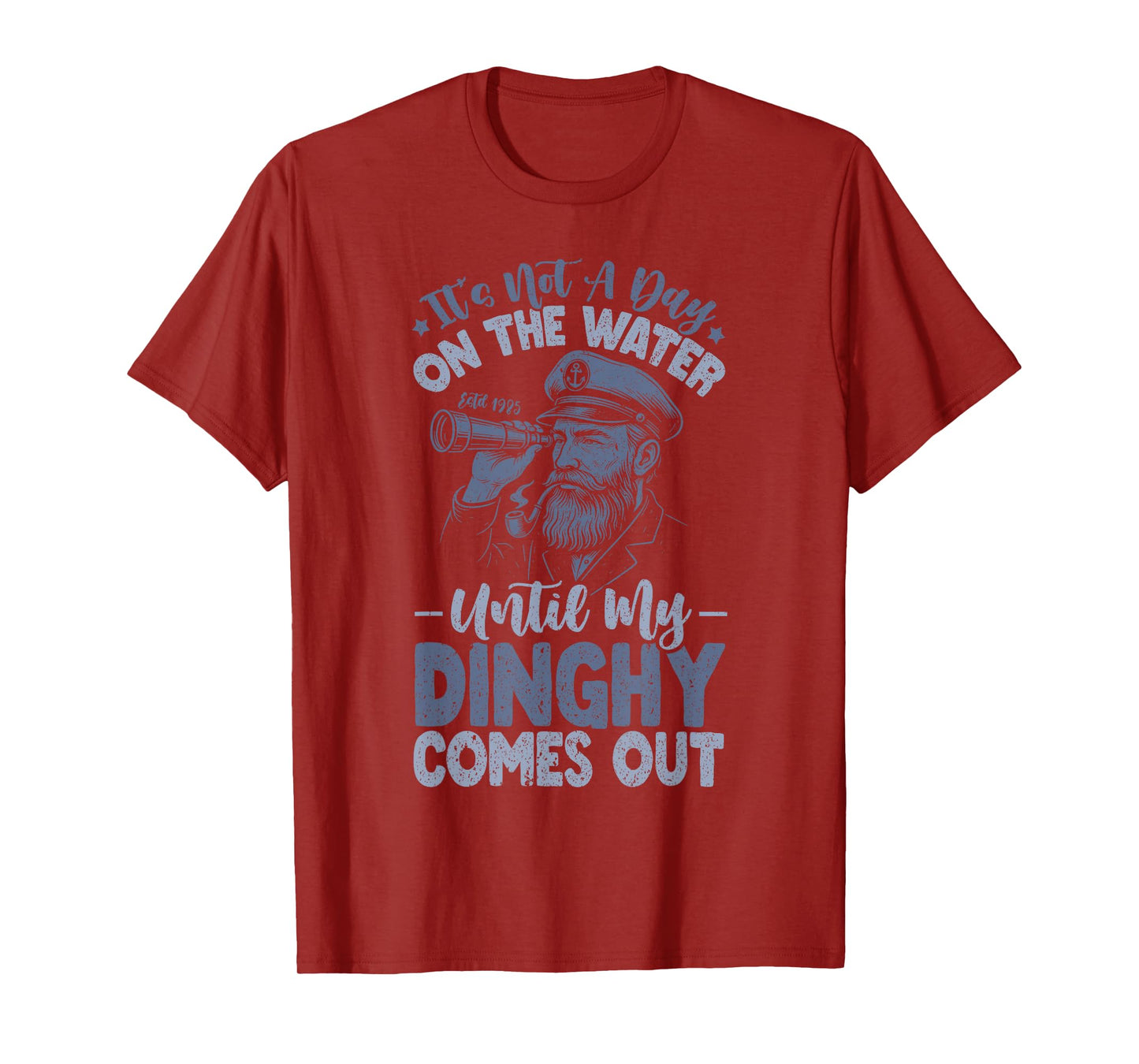 It's Not A Day On The Lake Until My Dinghy Comes Out Pontoon T-Shirt