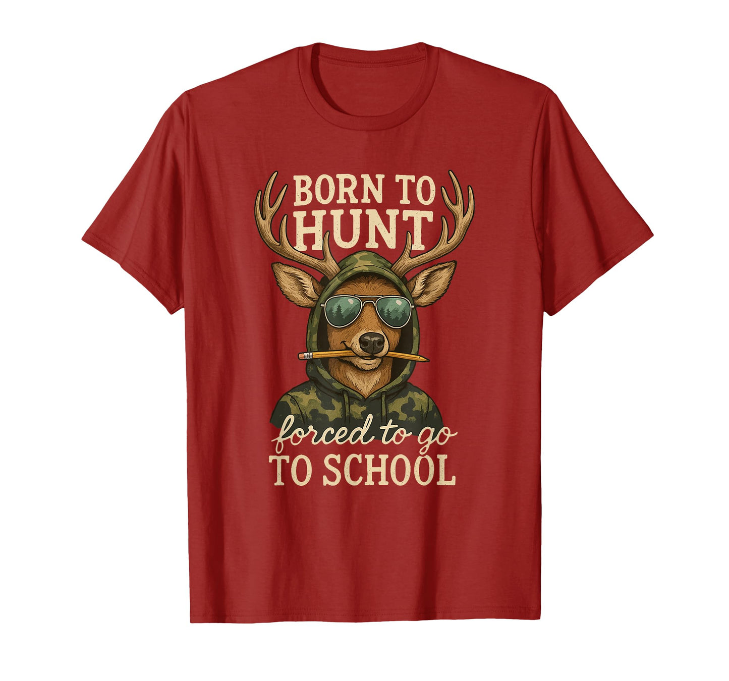 Born to Hunting Forced Go School Funny Deer T-Shirt