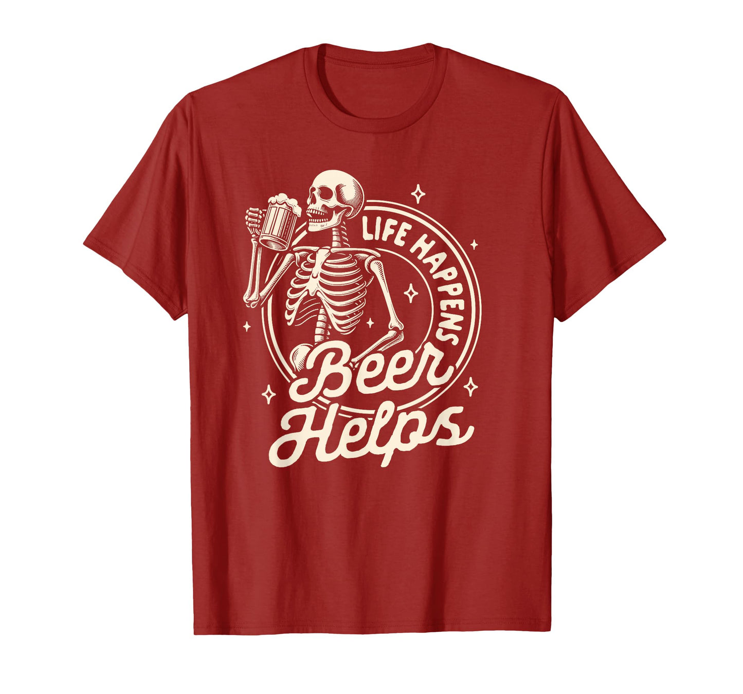 Beer Lover Drinking Party Skeleton Life Happens Beer Helps T-Shirt