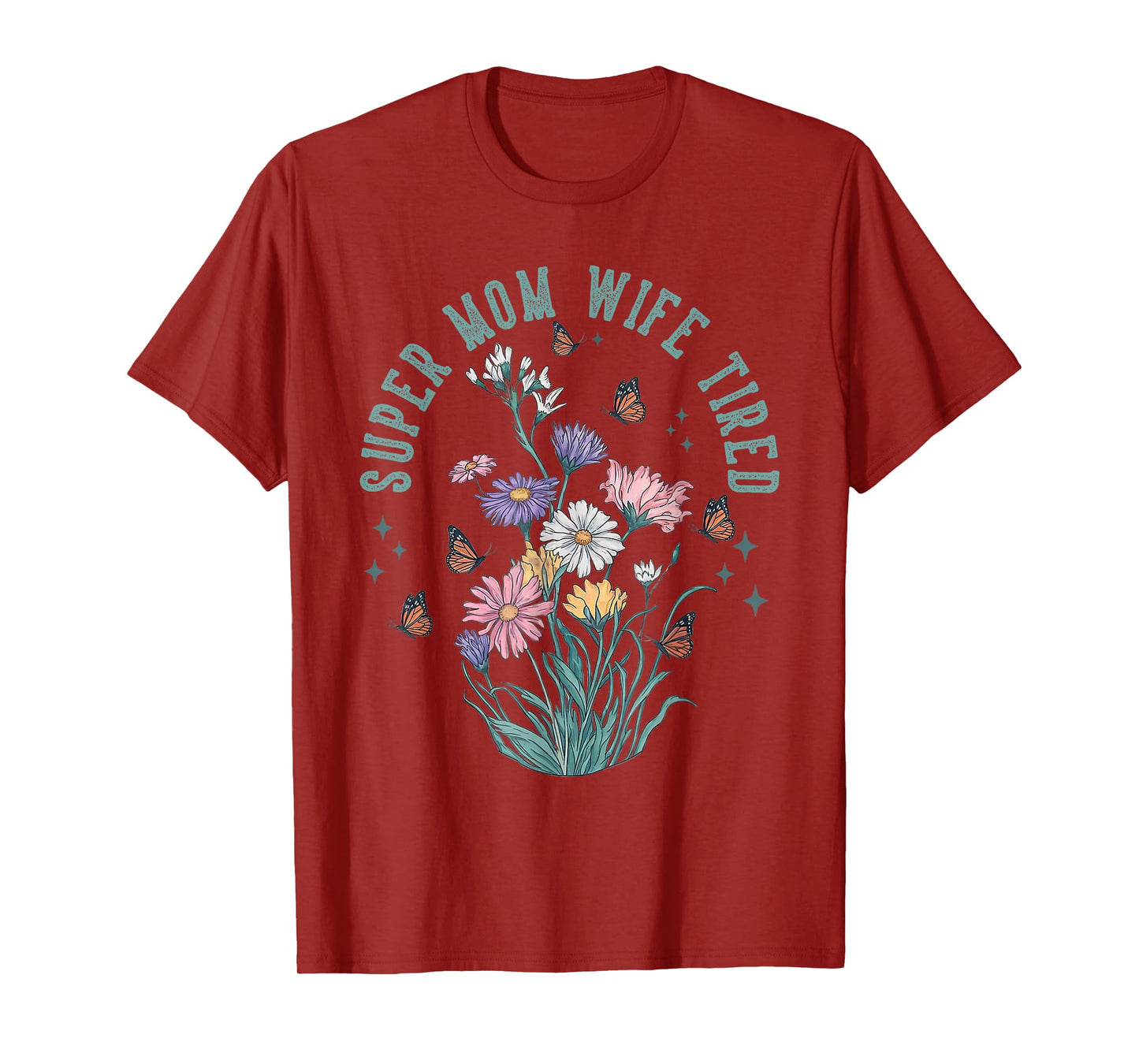 Super Mom Super Wife Super Tired Floral Gifts Mother Day T-Shirt