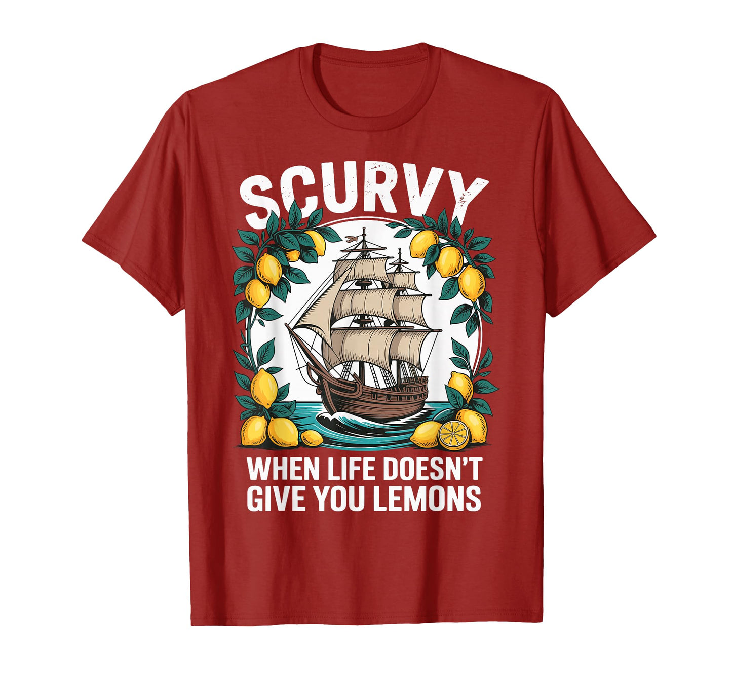 Scurvy When Life Doesn't Give You Lemons T-Shirt
