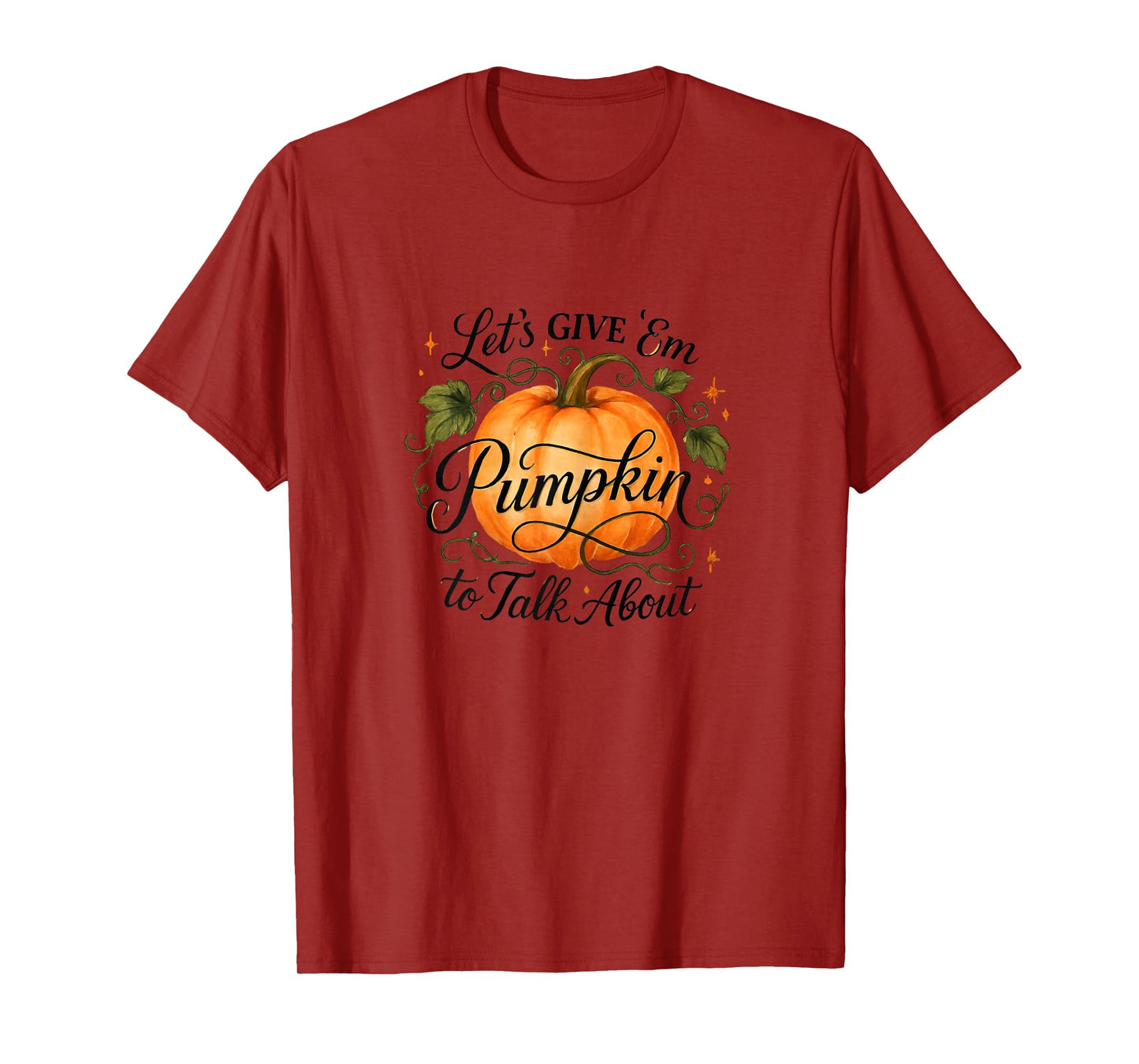 Let's Give 'Em Pumpkin to Talk About T-Shirt