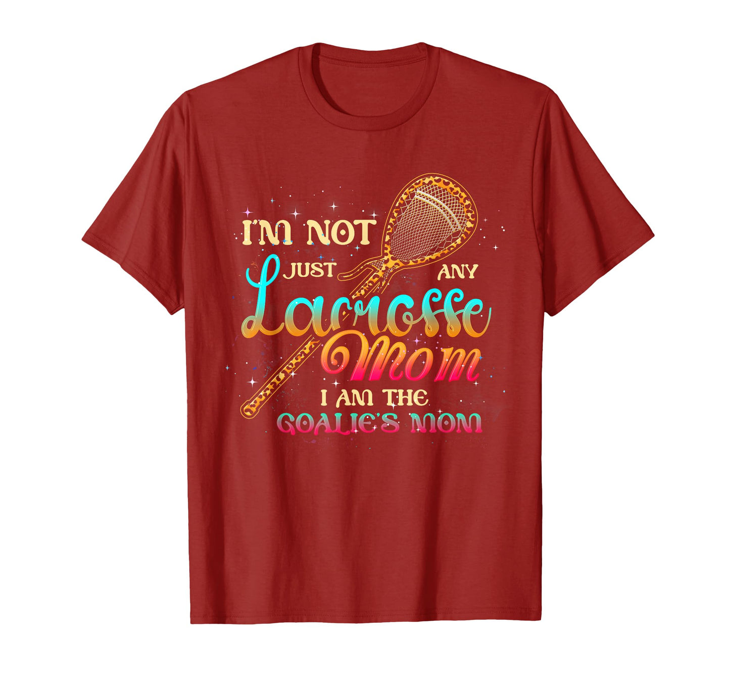 Im Not Just Any Lacrosse Mom Im The Goalie's Mom Mothers Day T-Shirt