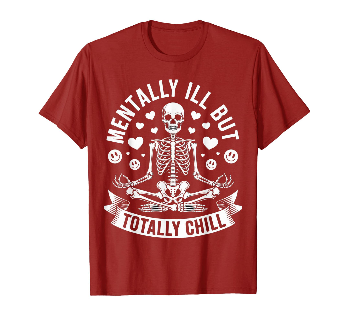 Mentally Ill But Totally Chill Skeleton Humor for Chill T-Shirt