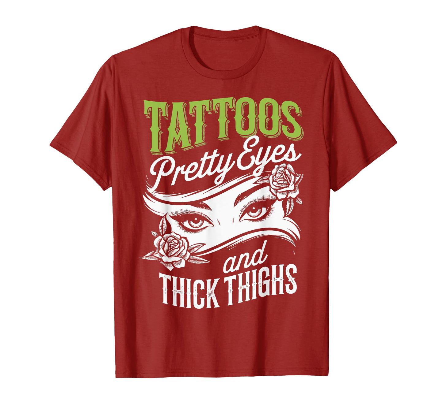 Tattoos Pretty Eyes And Thick Thighs T-Shirt