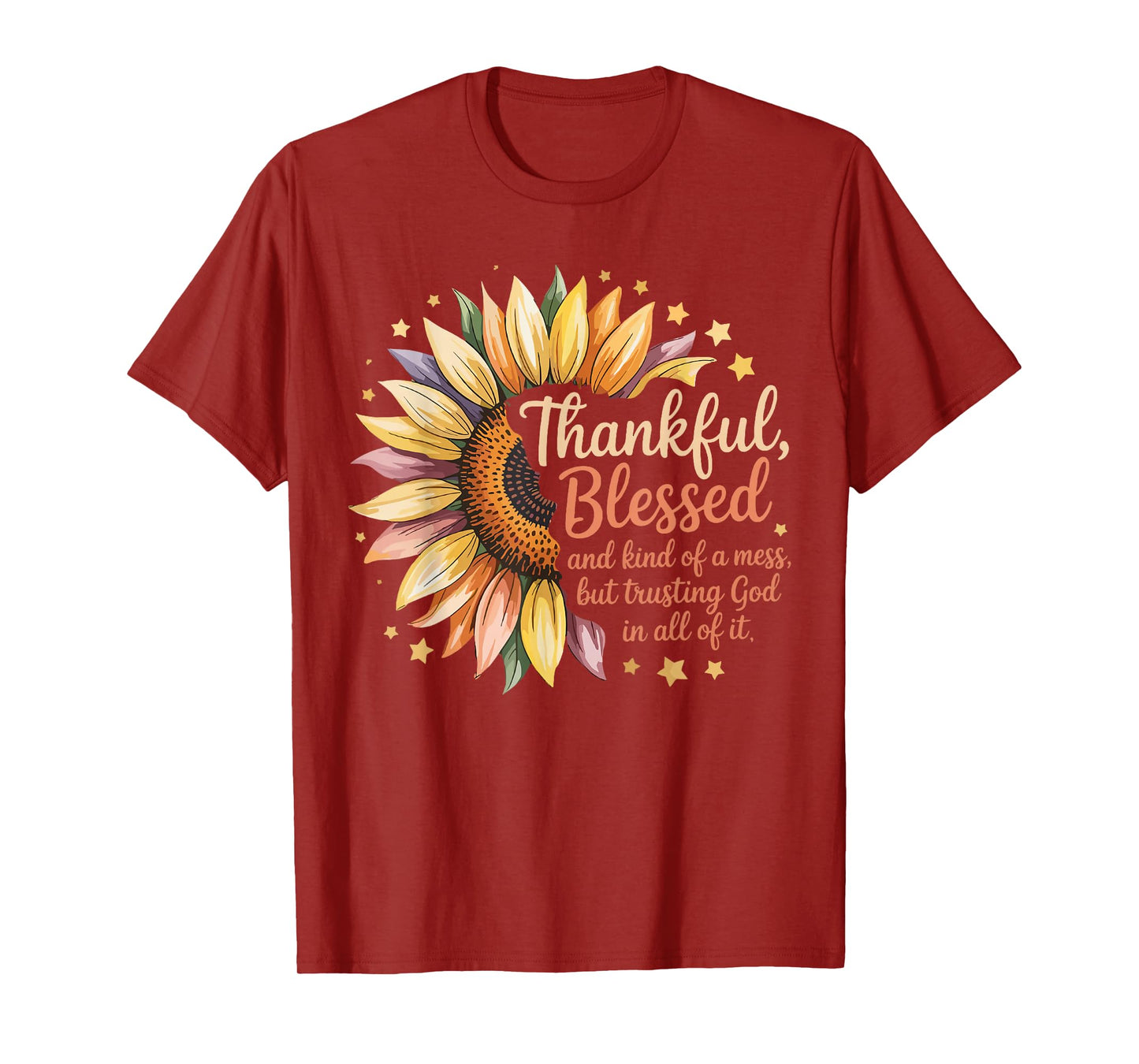 Thankful Blessed Kind of A Mess But Trusting God in All T-Shirt