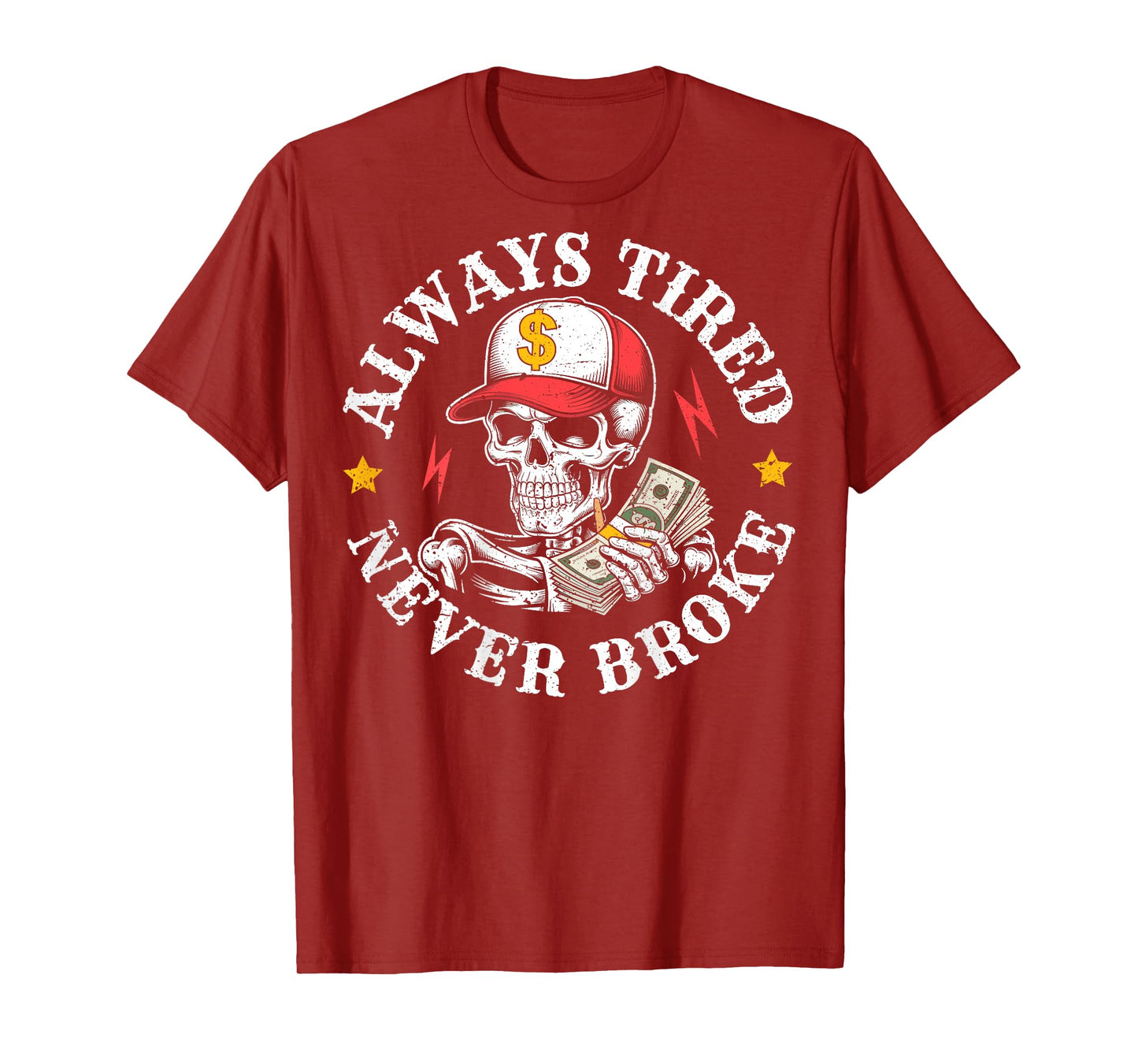 Funny Skull Always Tired Never Broke (On Back) T-Shirt