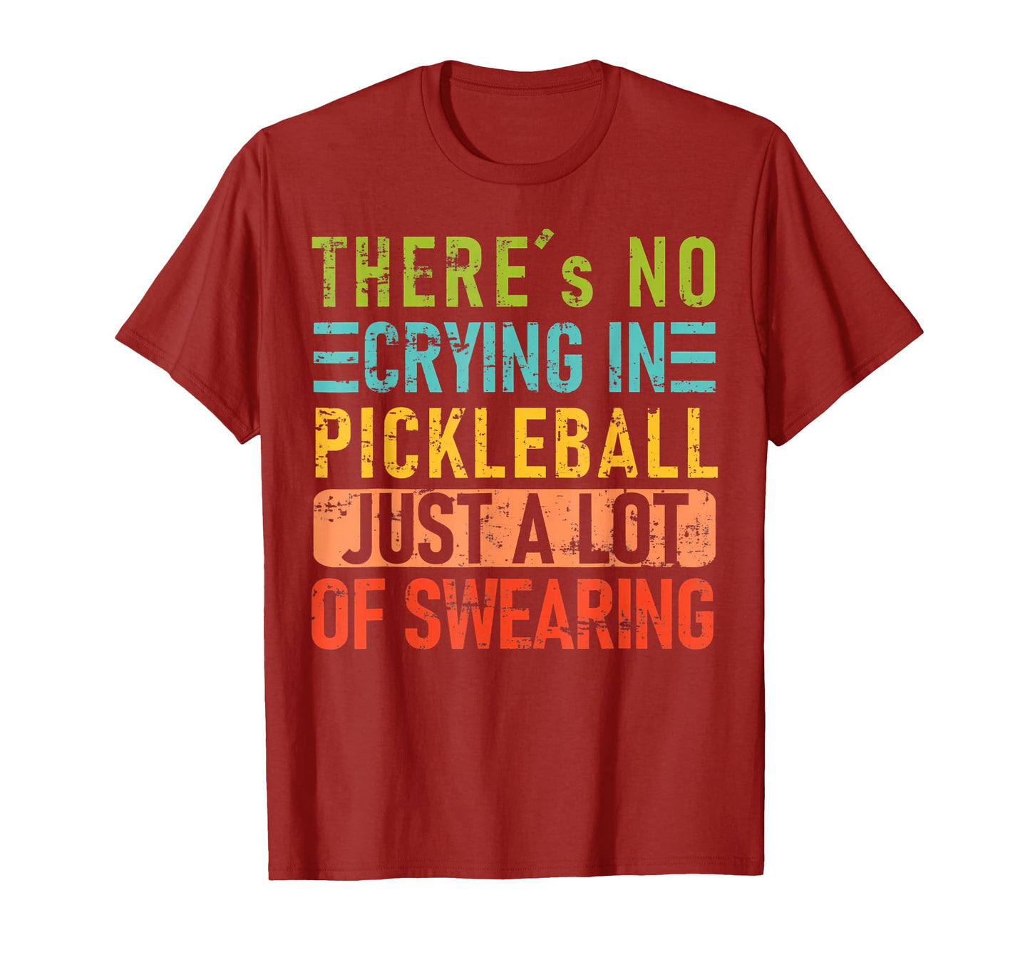 There's No Crying In Pickleball Just A Lot Of Swearing T-Shirt