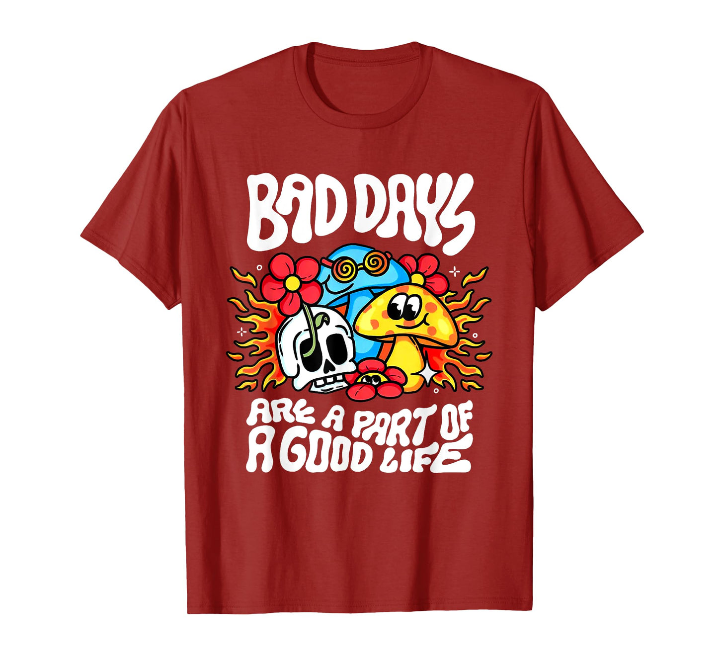 Bad Day Are A Part Of A Good Life T-Shirt