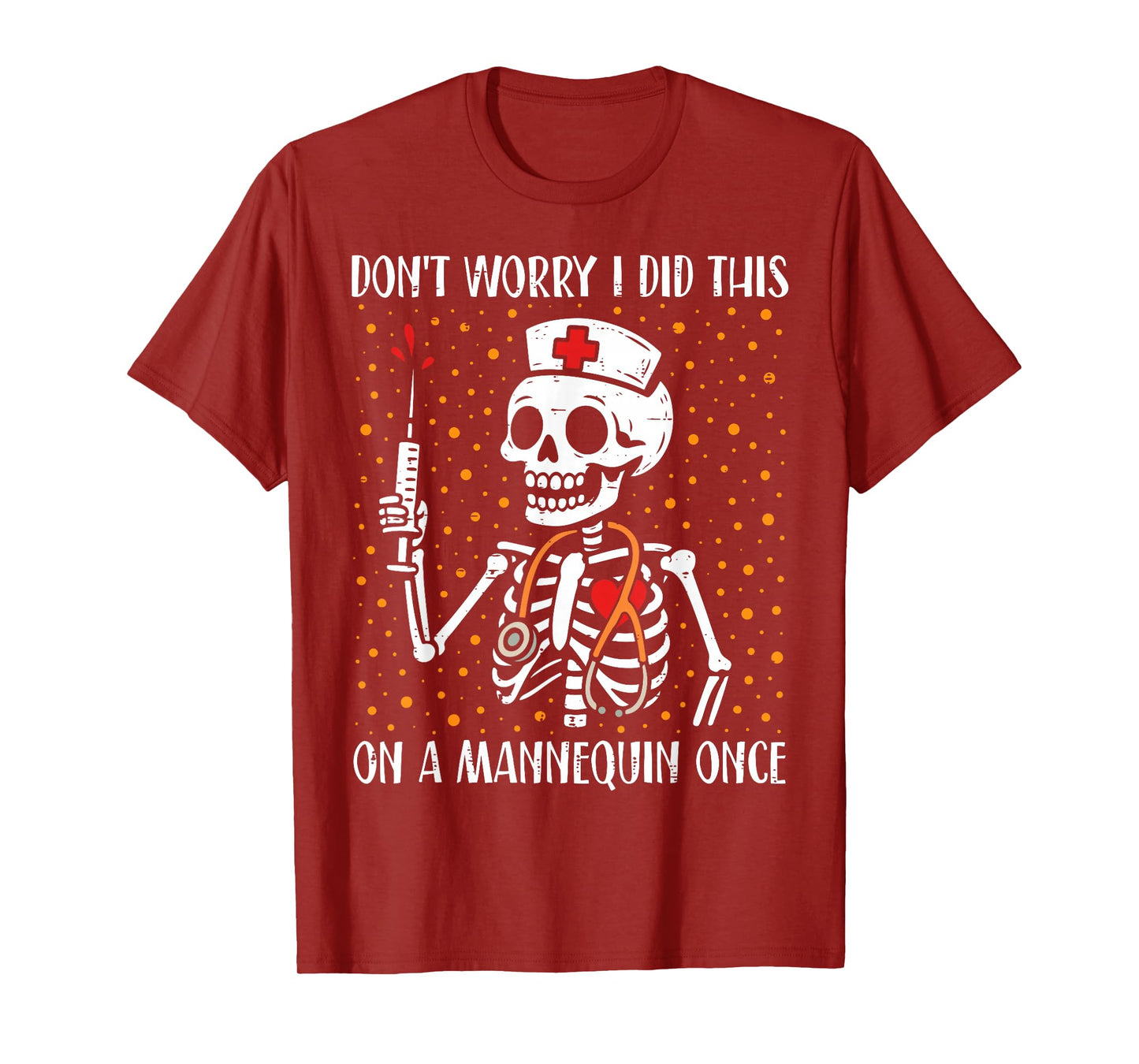 Skeleton Don't Worry I Did This On A Mannequin Once Nurse T-Shirt