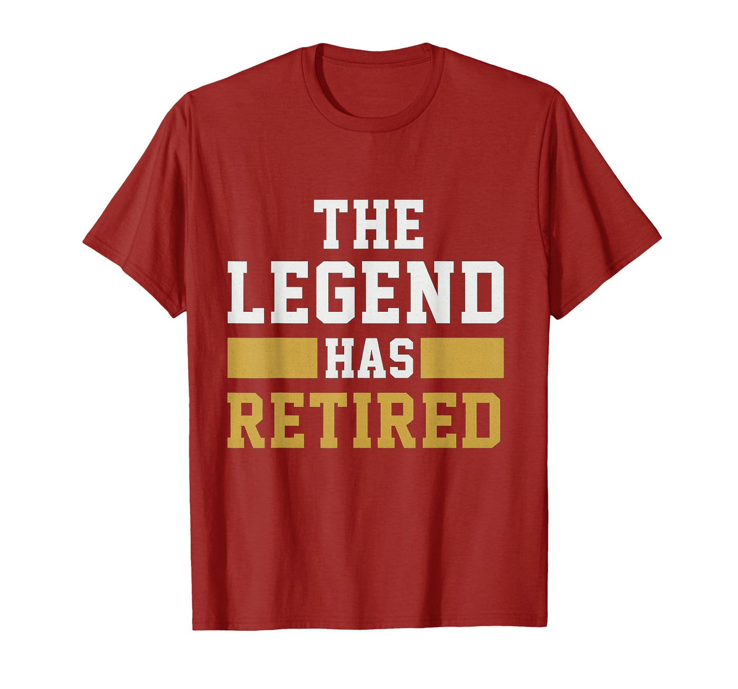 The Legend Has Retired Funny Retirement Design Men Women T-Shirt