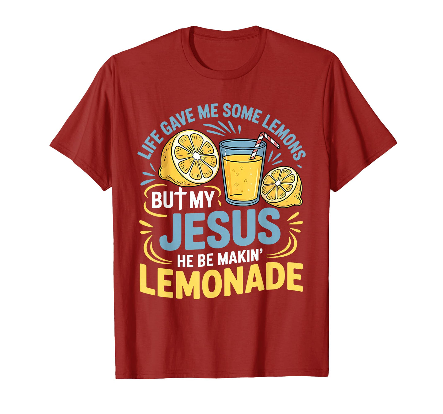 Life Gave Me Some Lemons But My Jesus He Be Making Lemonade T-Shirt