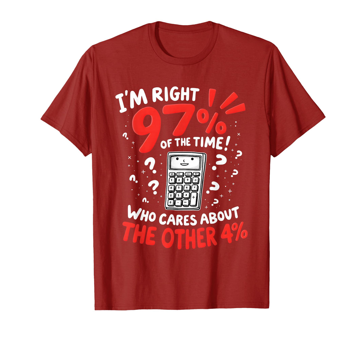I'm Right 97% Of The Time Funny Calculator T-Shirt