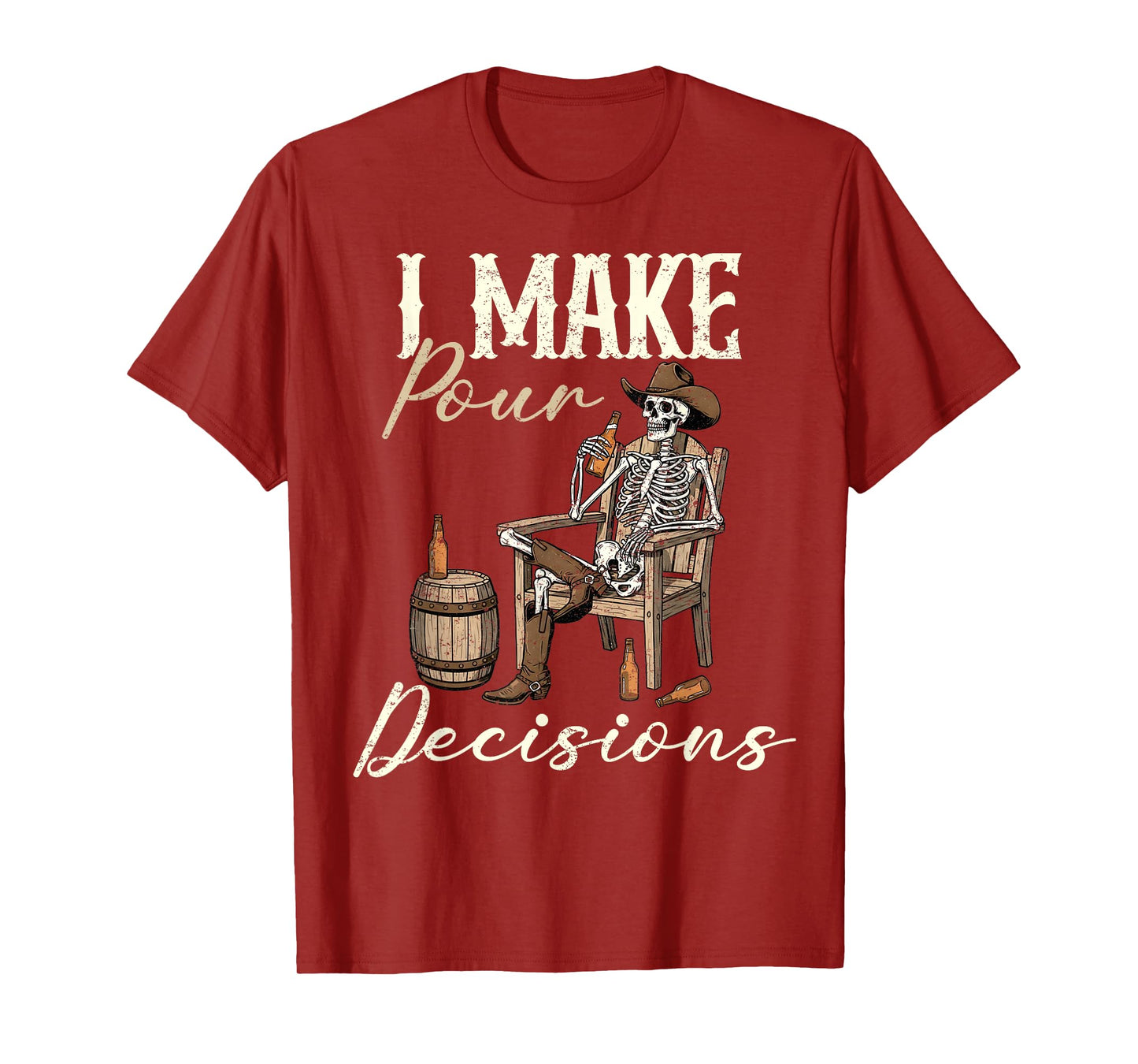 I Make Pour Decisions Funny Western Skeleton Cowboy Whiskey T-Shirt
