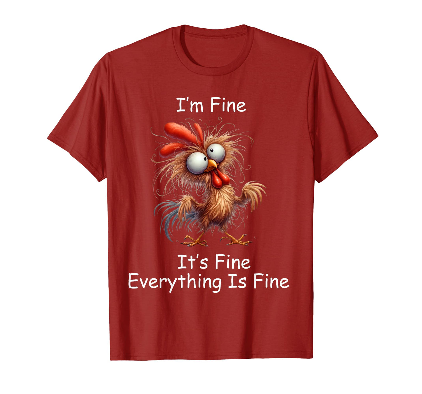 Crazy Chicken I’m Fine It's Fine Everything Is Fine T-Shirt