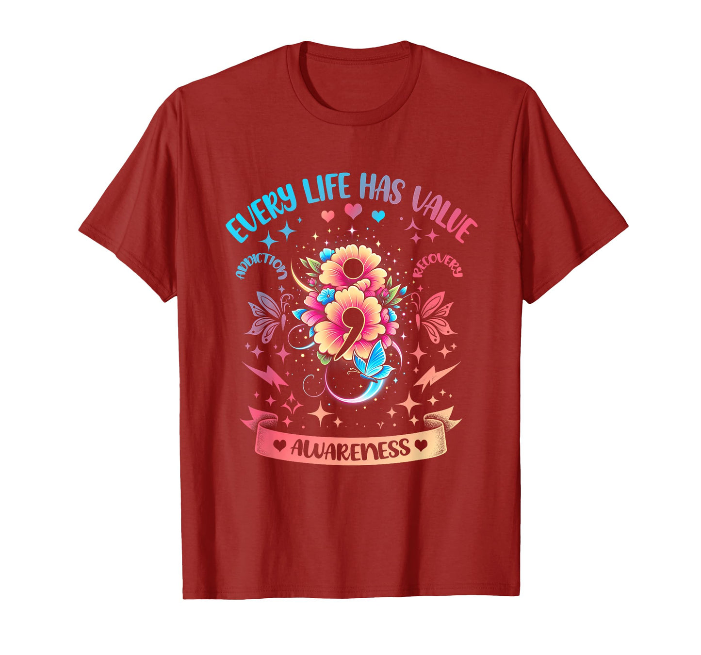 Every Life Has Value Semicolon Addiction Recovery Coloful T-Shirt