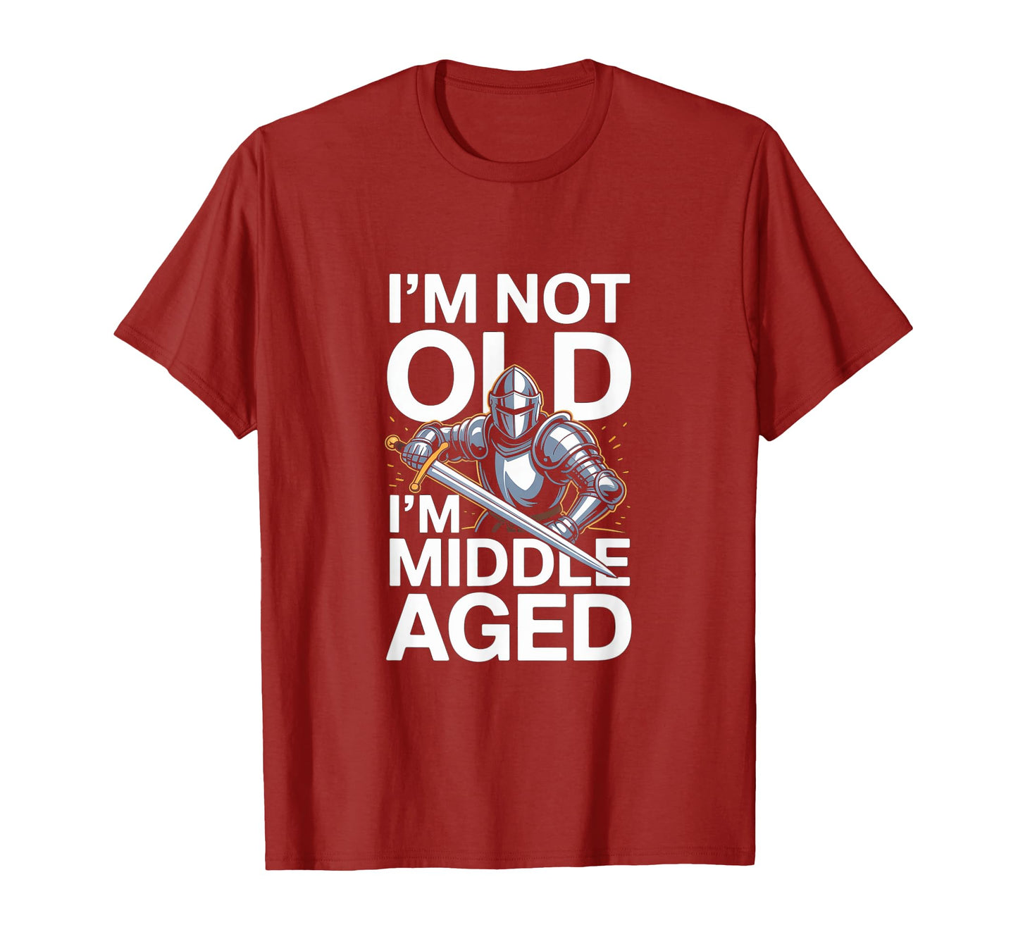 I'm Not Old I'm Middle Aged Knight Humor T-Shirt
