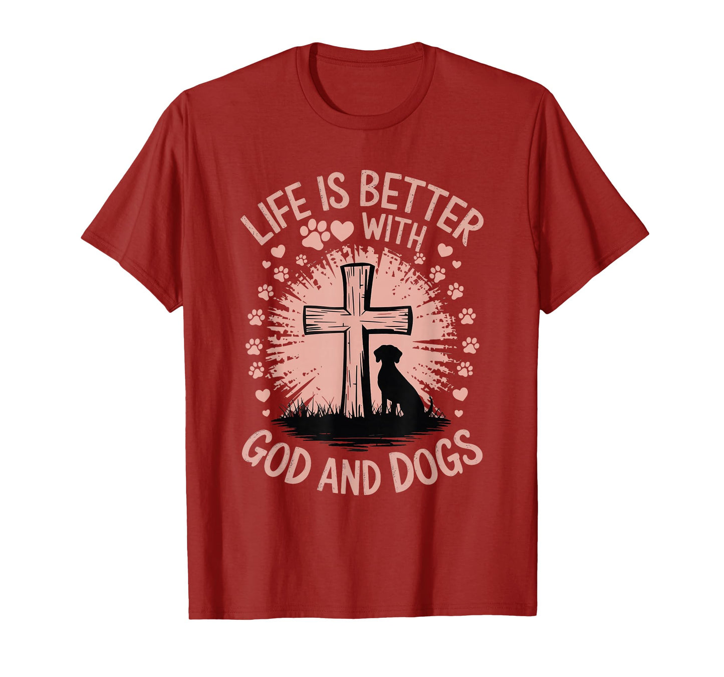 Life Is Better With God And Dogs T-Shirt