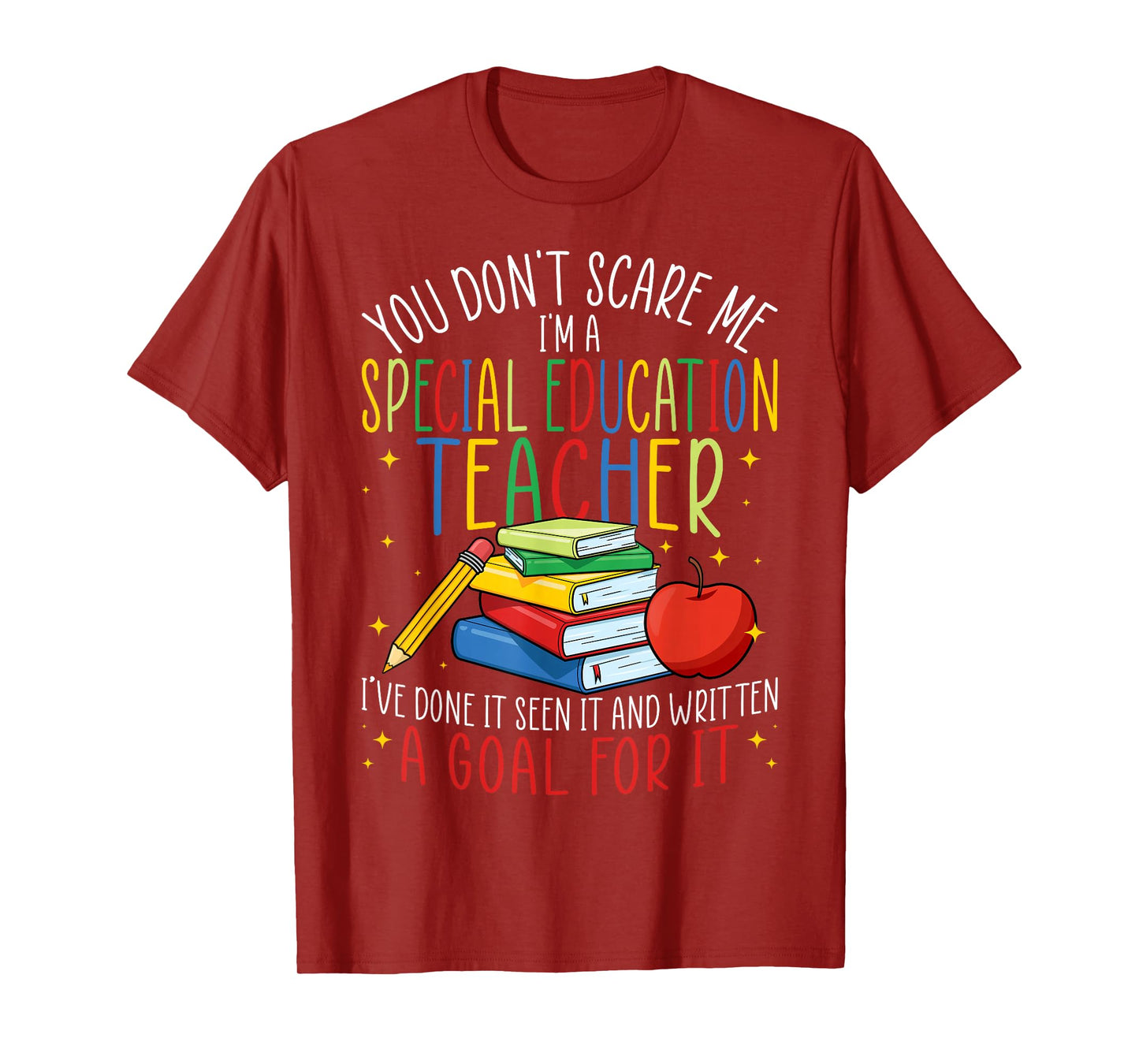 You Don't Scare Me I'm a Special Education SPED Teacher T-Shirt