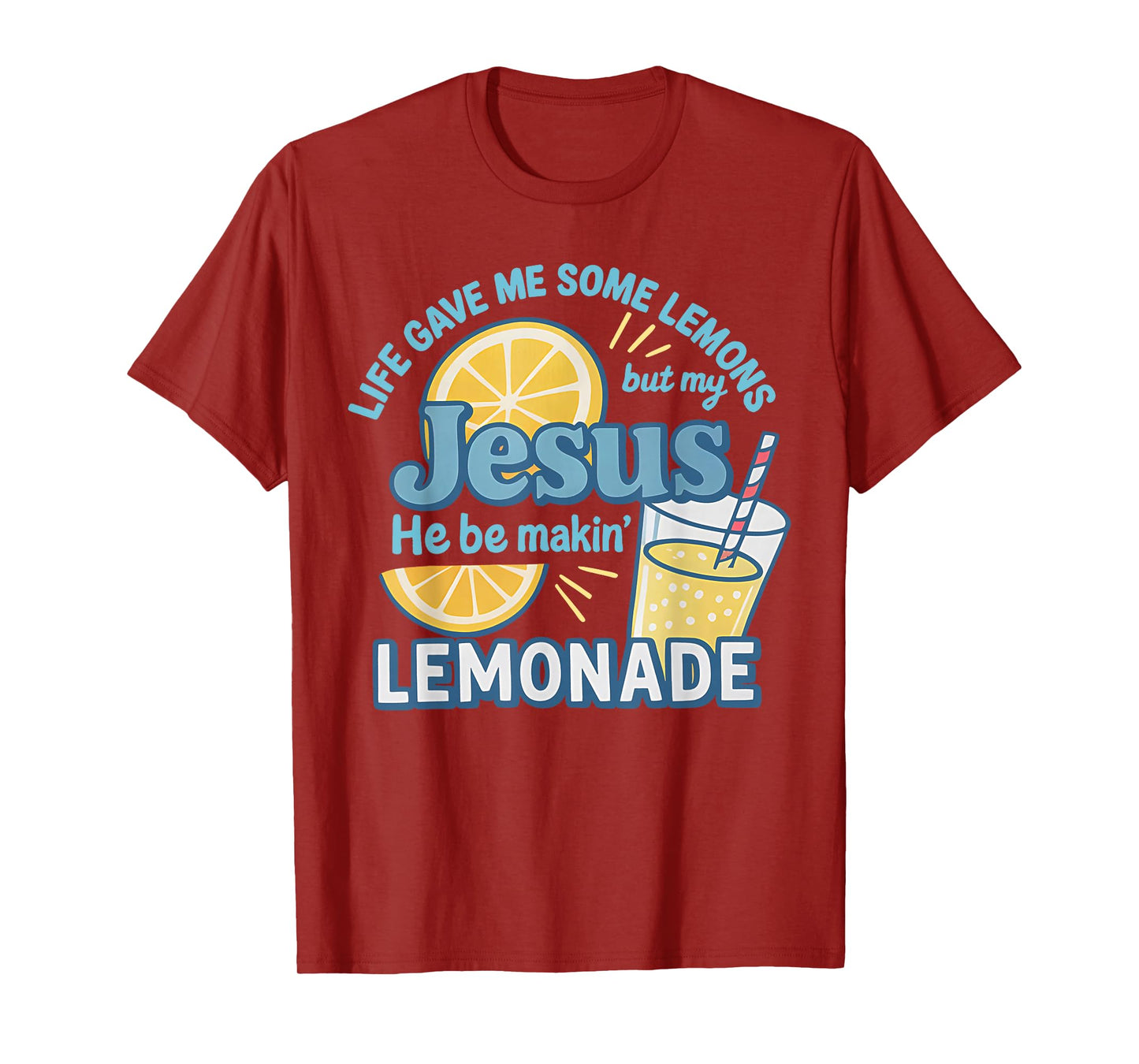 Life Gave Me Some Lemons But My Jesus He Be Makin' Lemonade T-Shirt