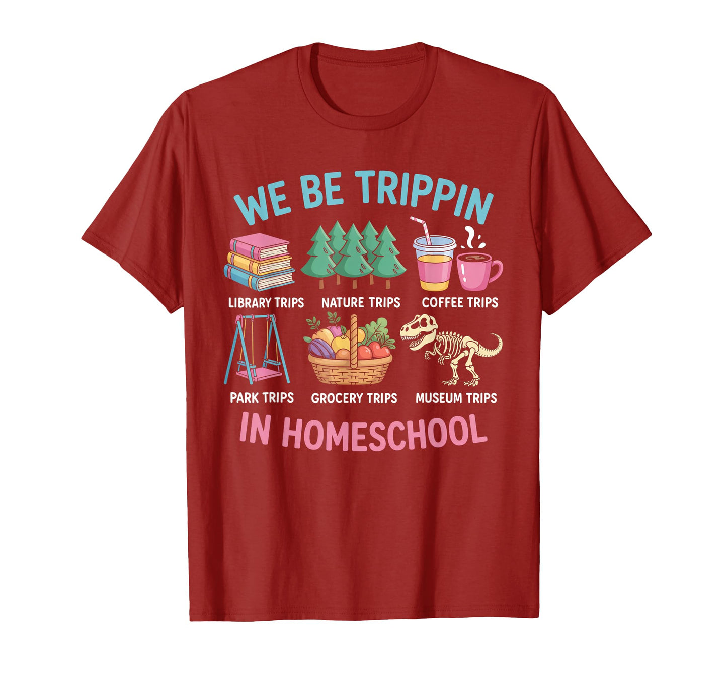 We Be Trippin in Homeschool Funny School Quote T-Shirt
