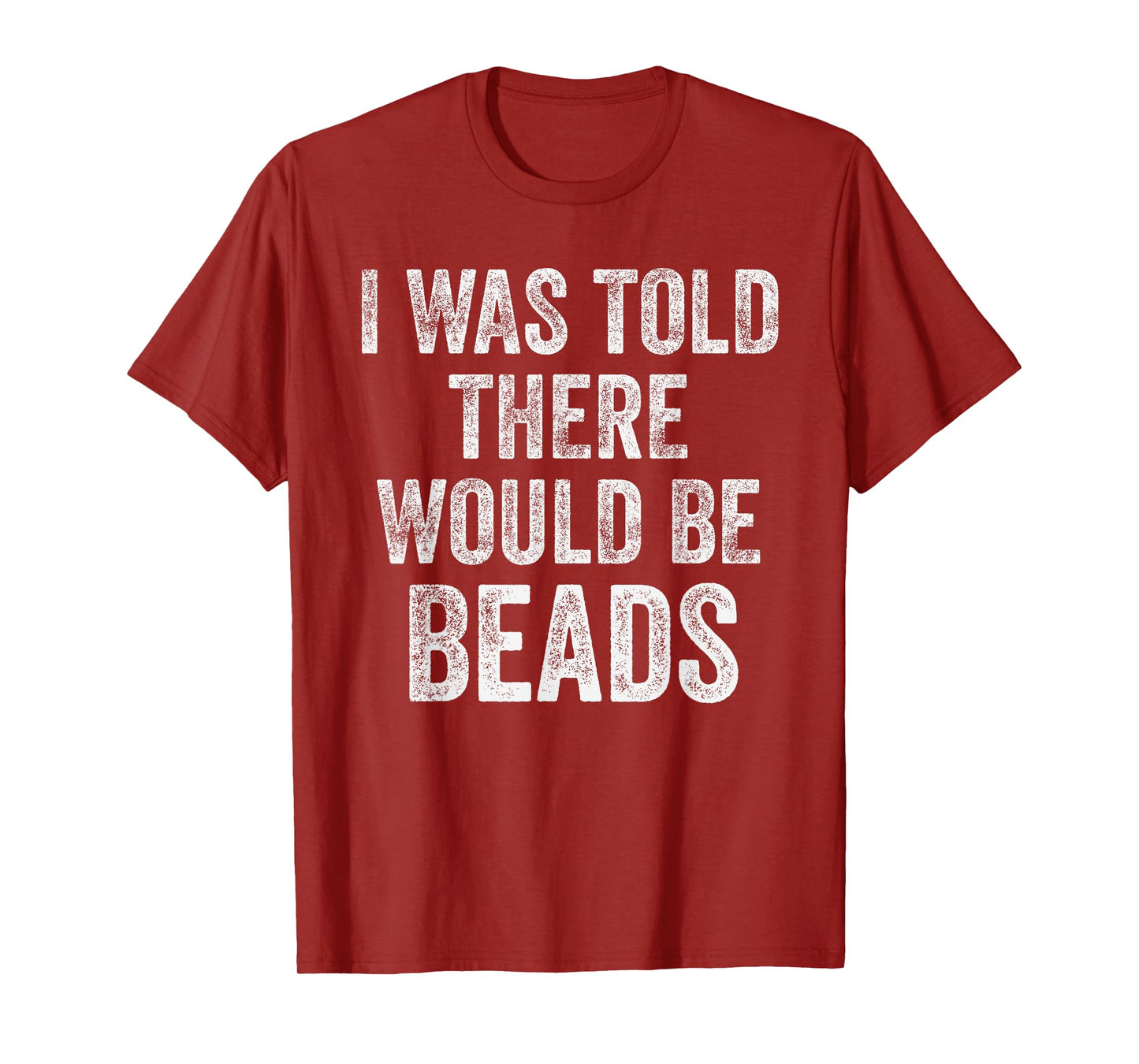I Was Told There Would Be Beads Funny Craft Humor T-Shirt