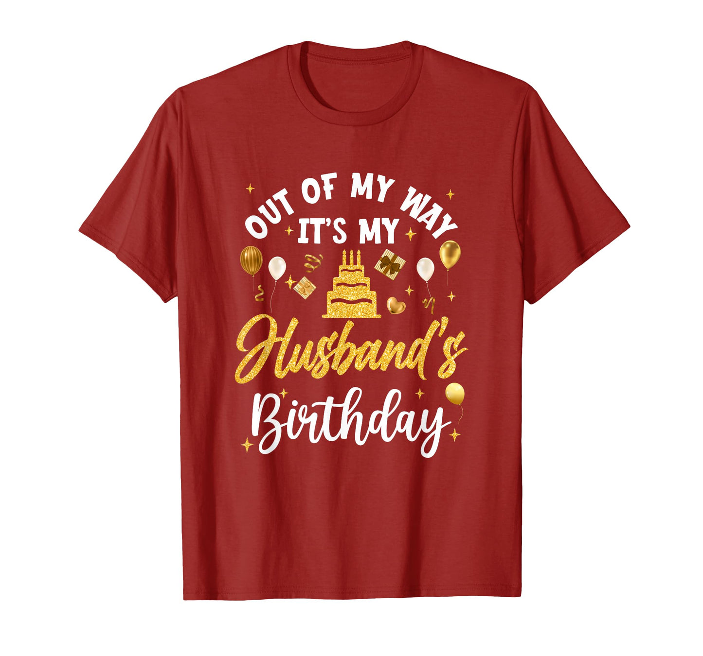 Out Of My Way It's My Husband Birthday Party Matching T-Shirt
