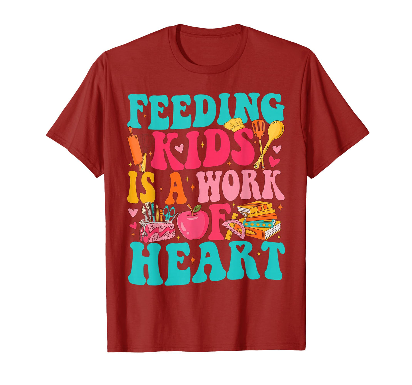 Feeding Kid is Work of Heart Cafeteria Life Cafeteria Worker T-Shirt