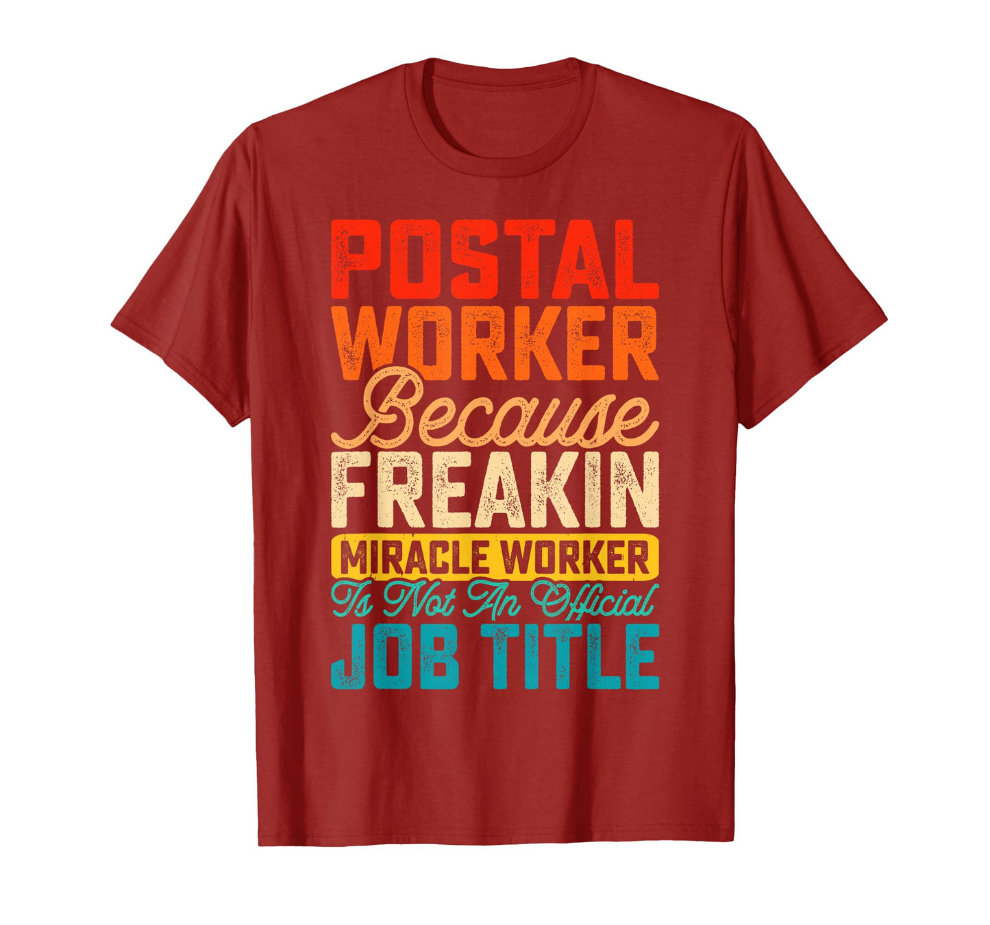 Postal Worker Because Freakin Miracle Worker Is Not An T-Shirt