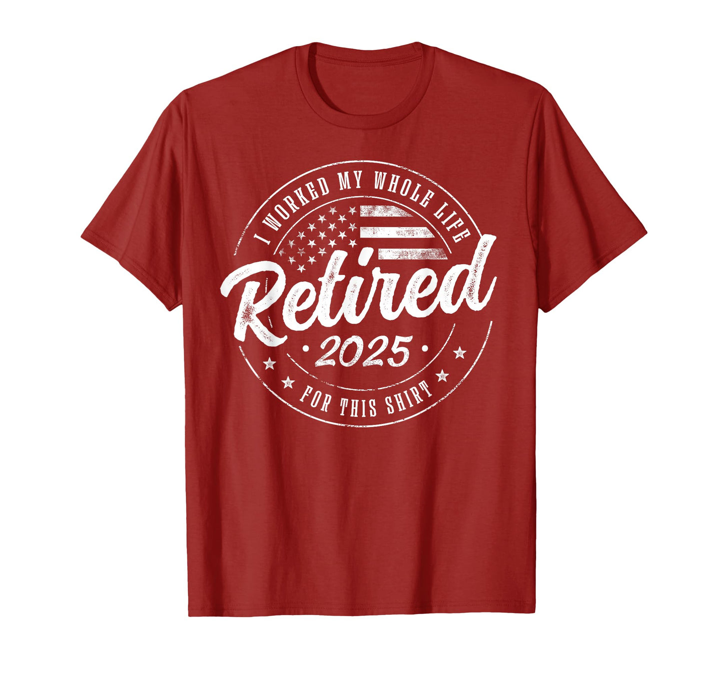 Retirement 2025 Humor Gifts US Flag Retired 2025 I Worked My Whole Life For This Shirt, Not My Problem Anymore Unisex-Adults Black T-Shirt Small