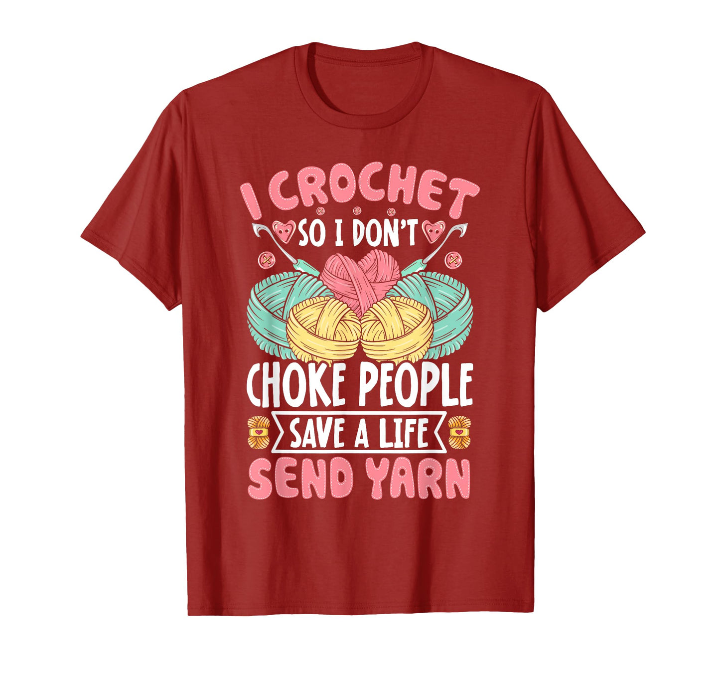 I Crochet So I don't Choke People Save A Life Send Yarn T-Shirt