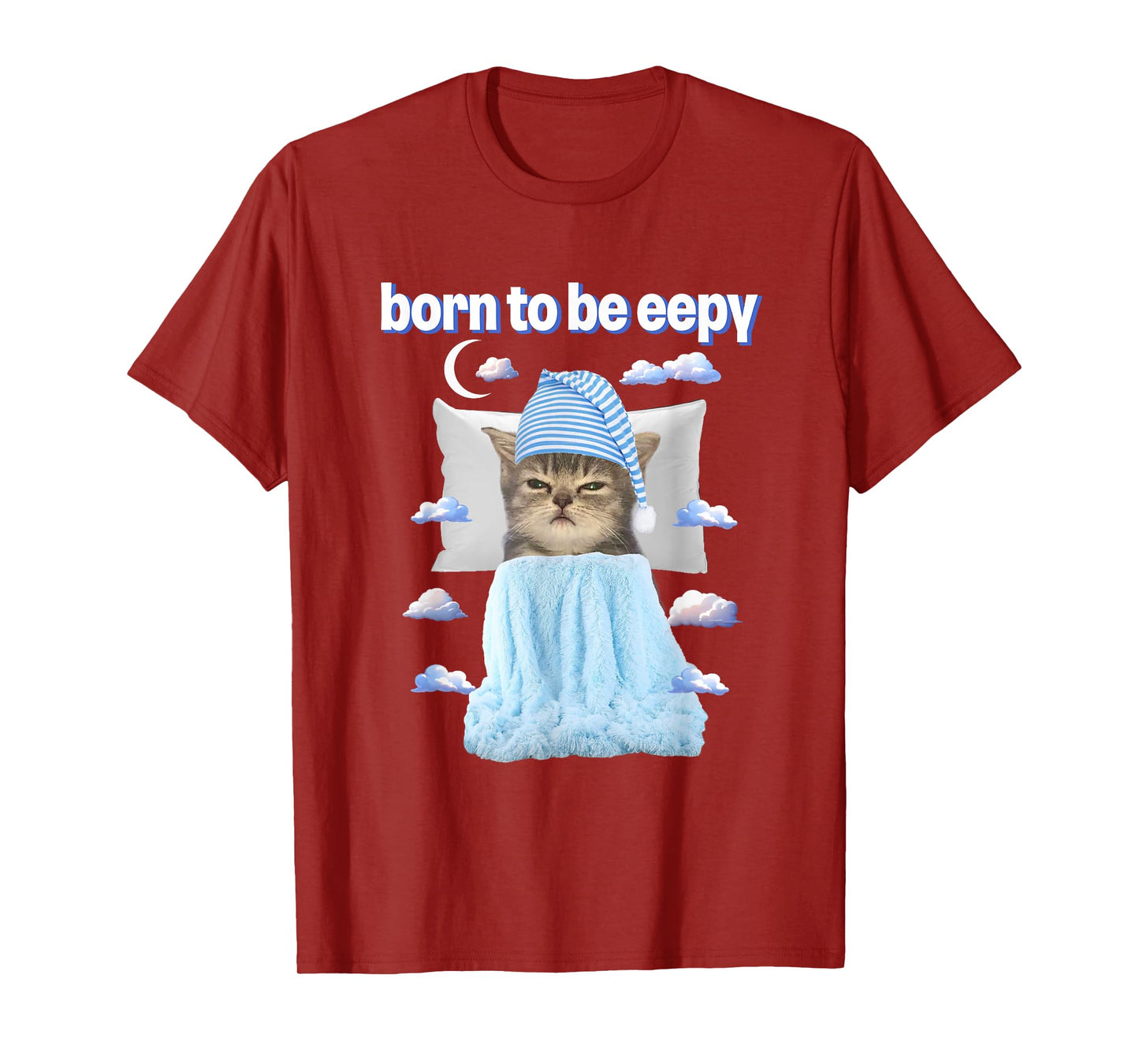 Cat Meme Lover Born To Be Eepy Bedtime Lover T-Shirt for Men Women