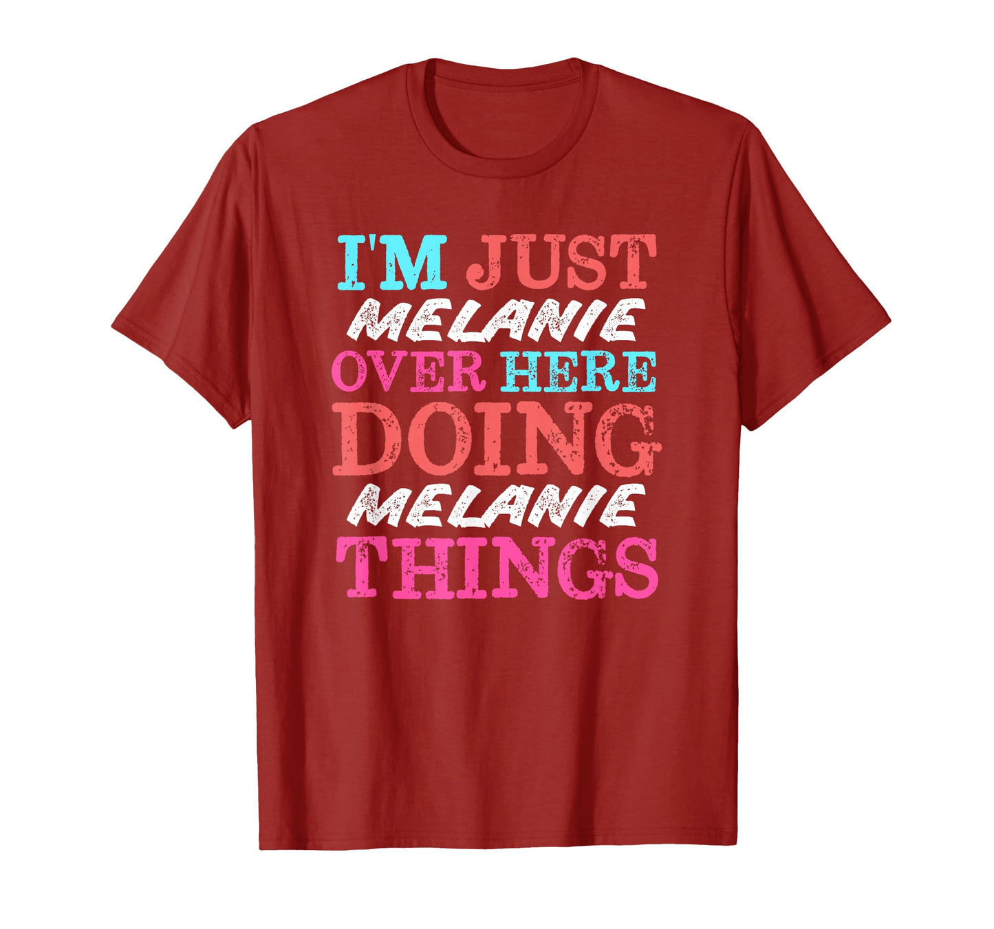 I'm Just Melanie Over Here Doing Melanie Things Name T-Shirt