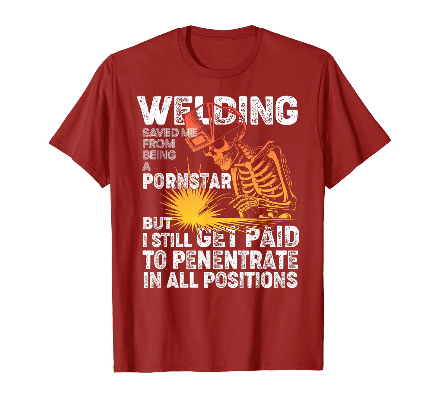 Welding Saved Me Being A Pornstar Funny Welder Tee - Tig Mig T-Shirt
