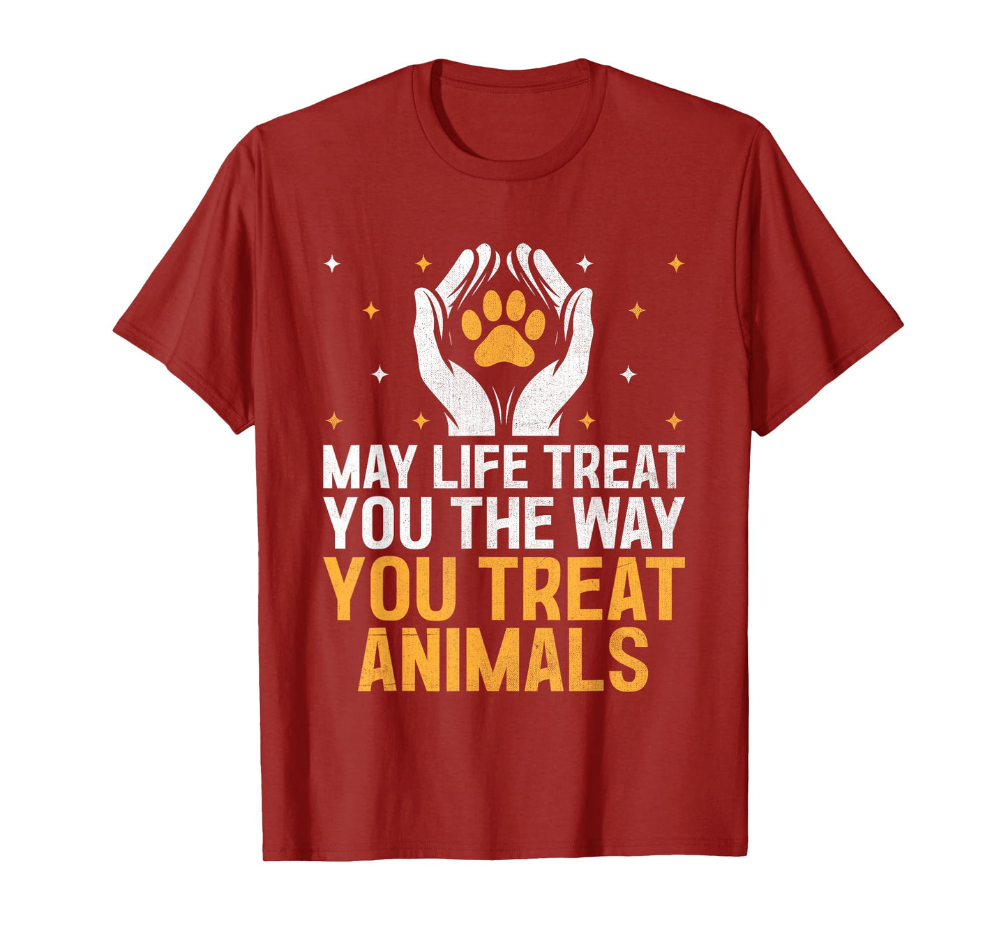 May Life Treat You The Way You Treat Animals Animal Rescuer T-Shirt