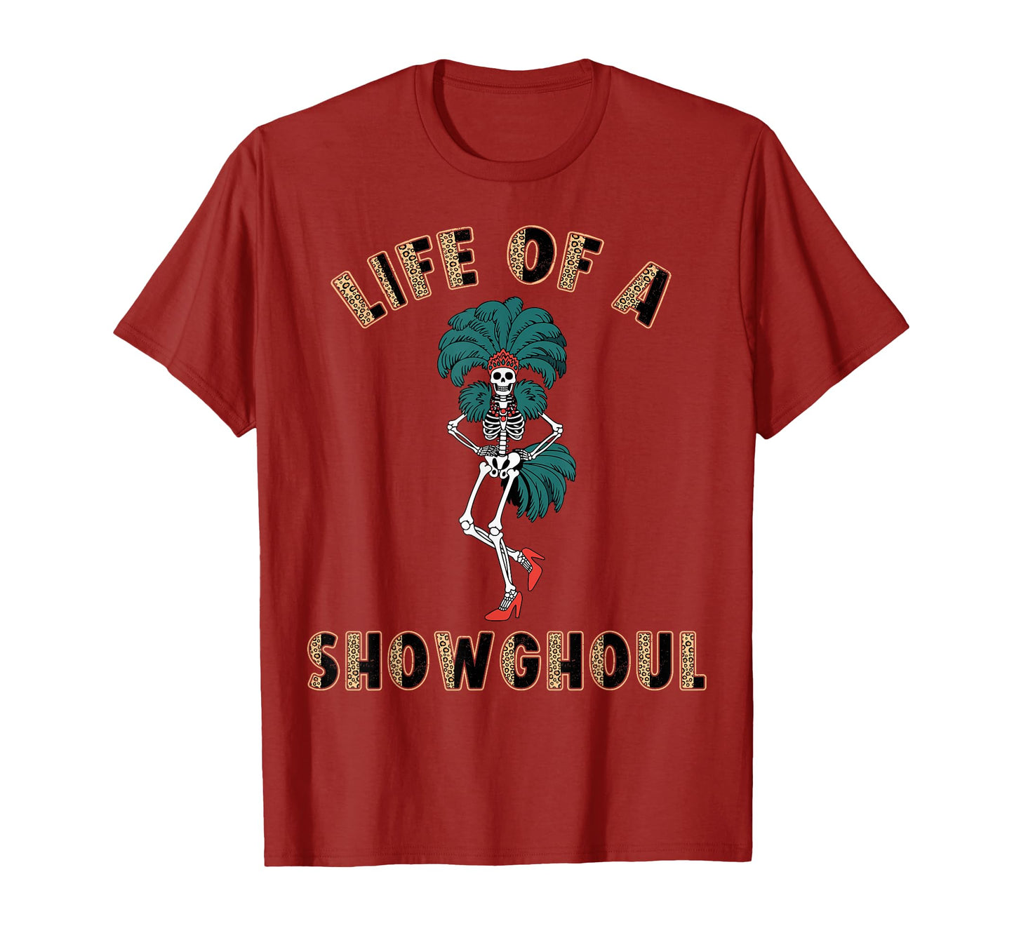 Life of a Showghoul Funny Skeleton Halloween Costume T-Shirt