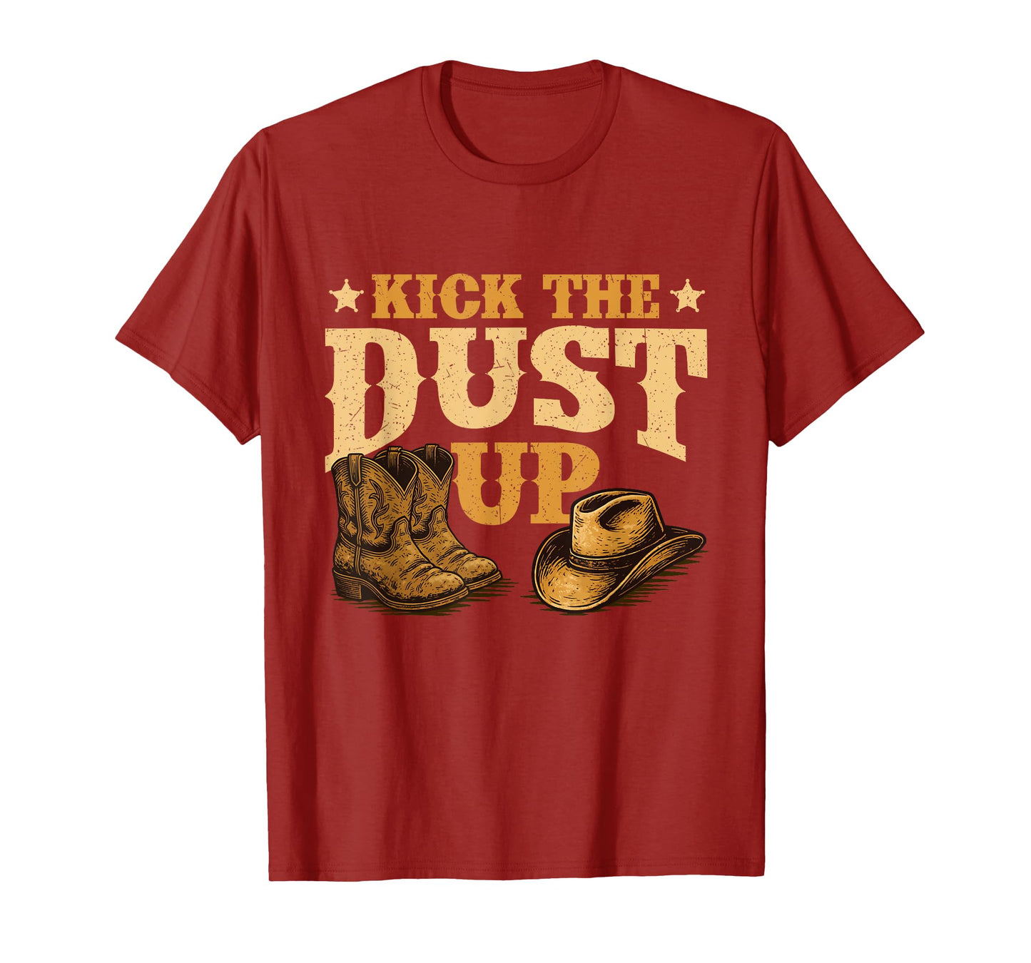 Kick The Dust Up - Cowboy Western Cowpoke Country T-Shirt