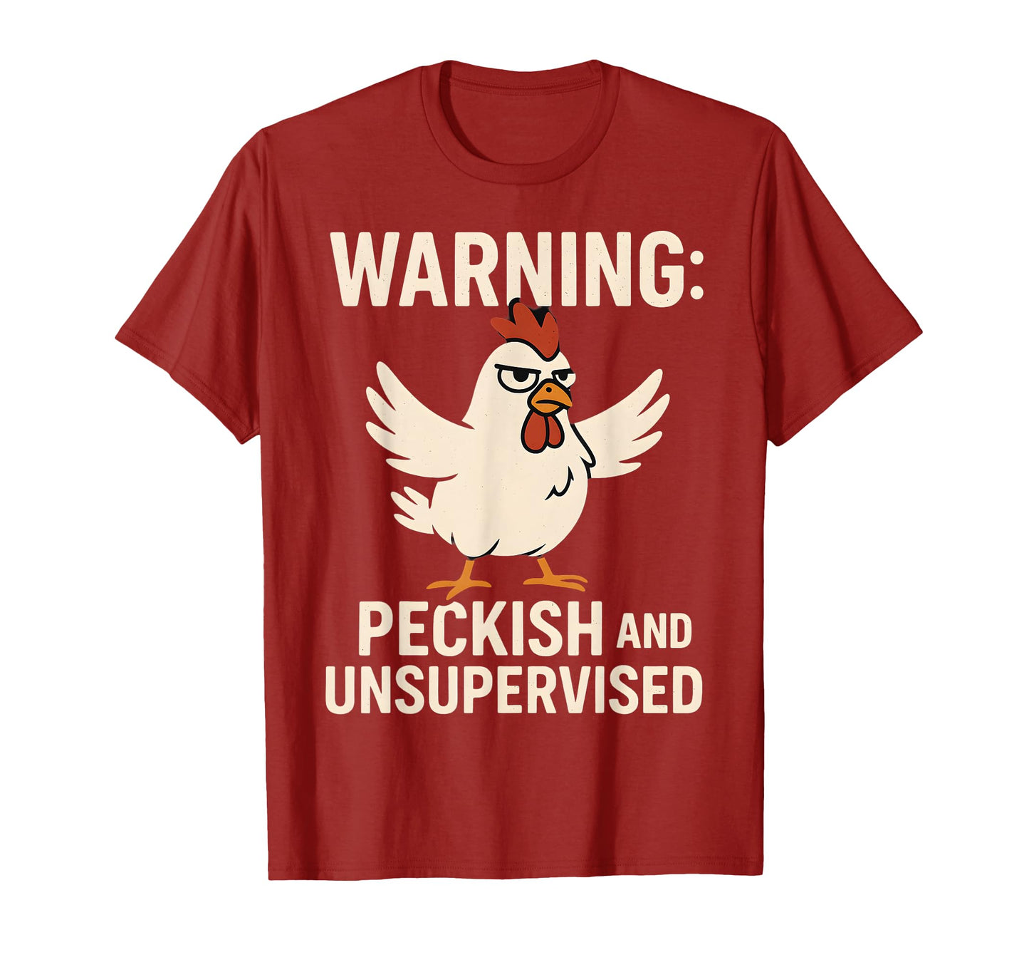 Angry Chicken Warning Peckish and Unsupervised Poultry Humor T-Shirt