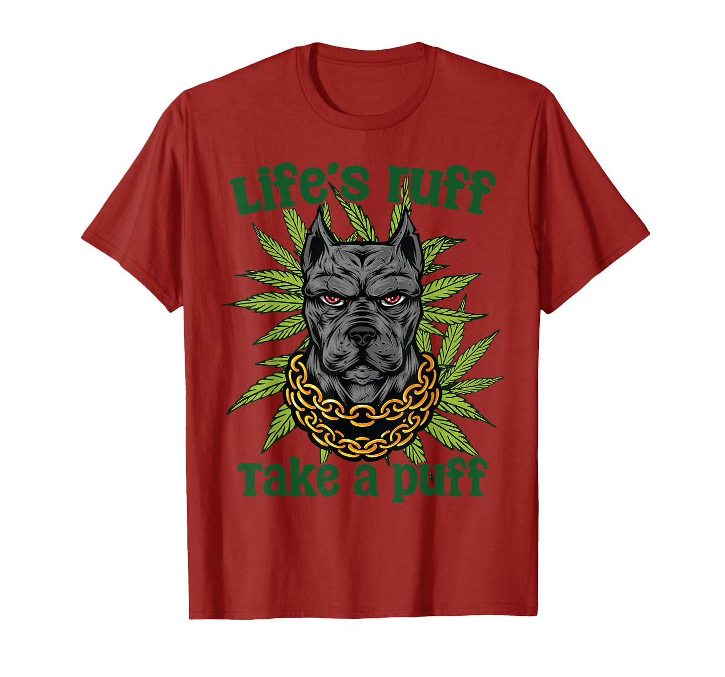Life's Ruff Take A Puff Dog Cannabis Lovers Humor Art Men Women T-Shirt