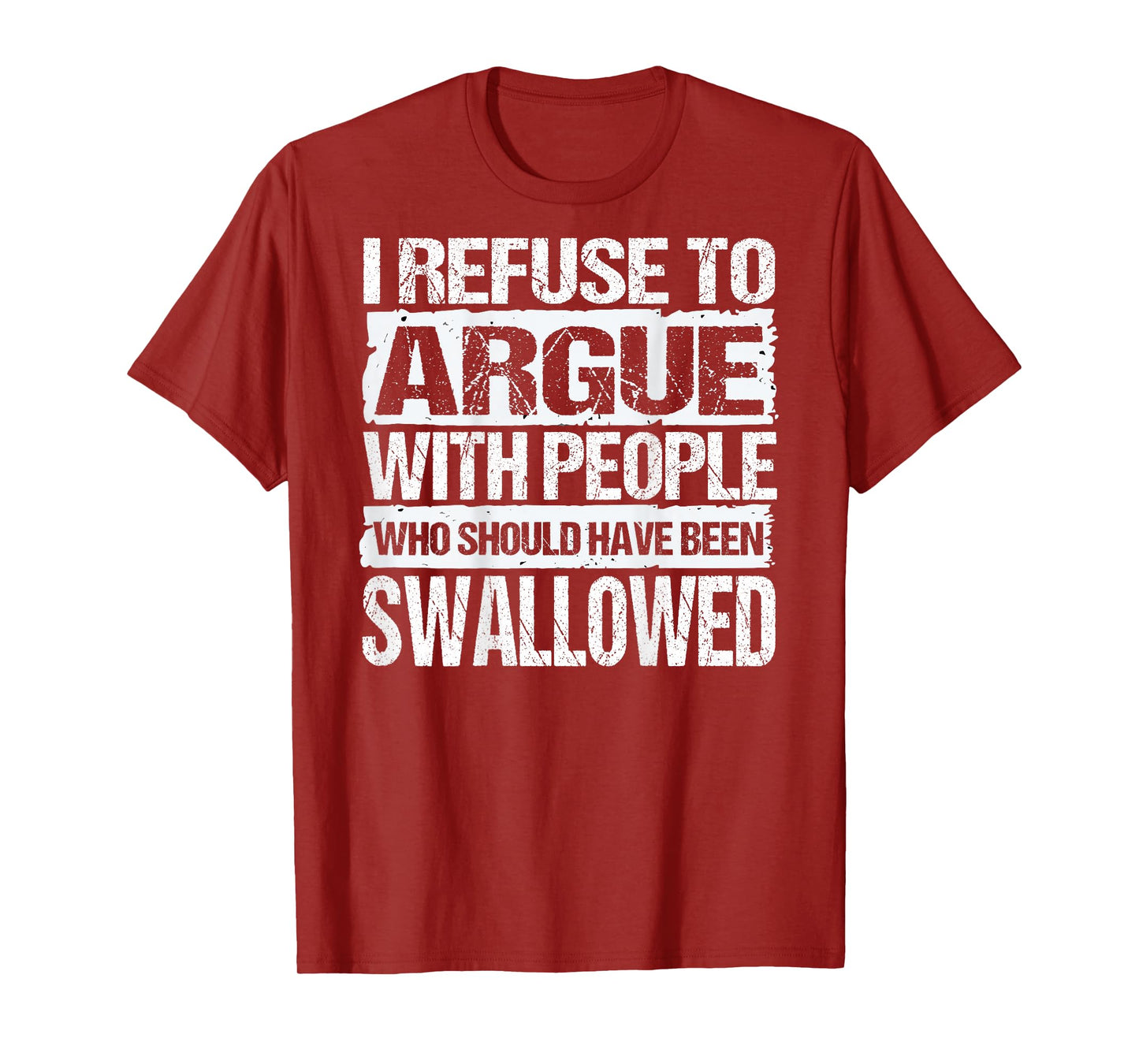 I Refuse to Argue with People Who Should Have Been (On Back) T-Shirt