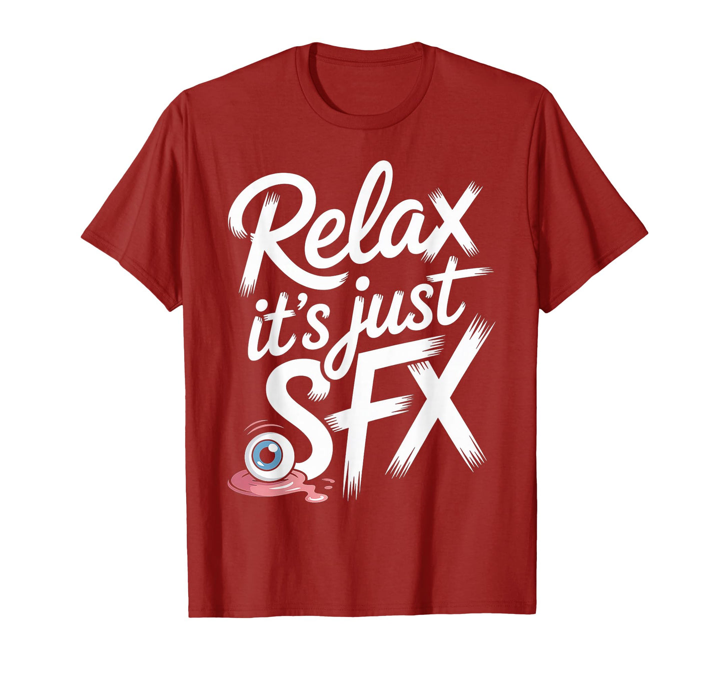Relax It's Just SFX Makeup Artist Work Movie Film - T-Shirt