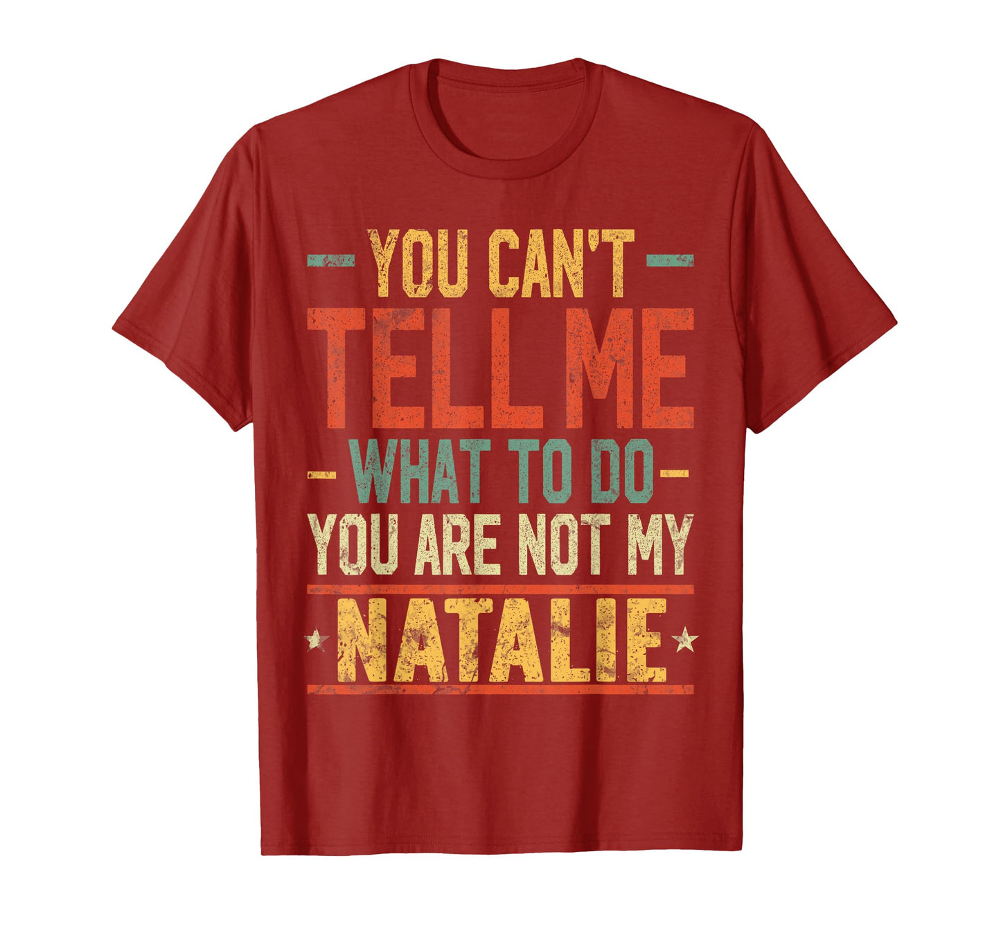 You Can't Tell Me What to Do You are Not My Natalie T-Shirt