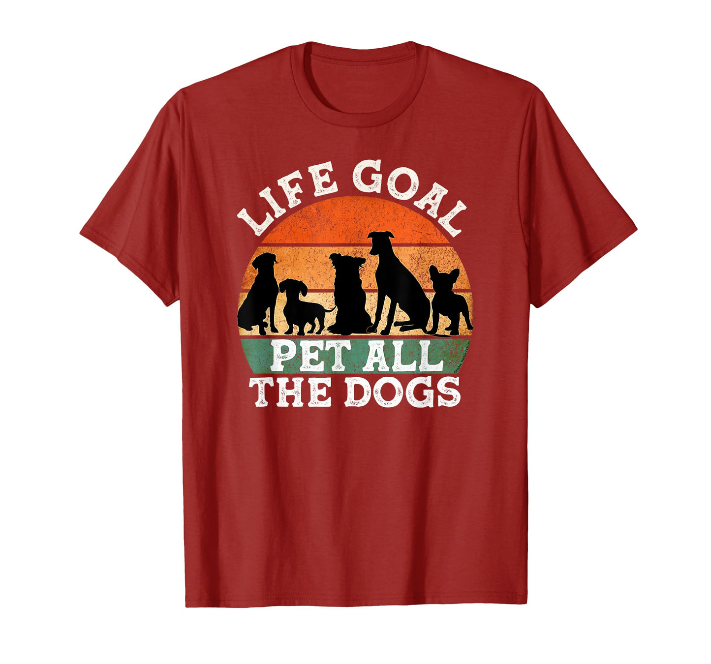 Life Goal Pet All the Dogs Dog Lover Funny Dog Men Women Girls Kids T-Shirt