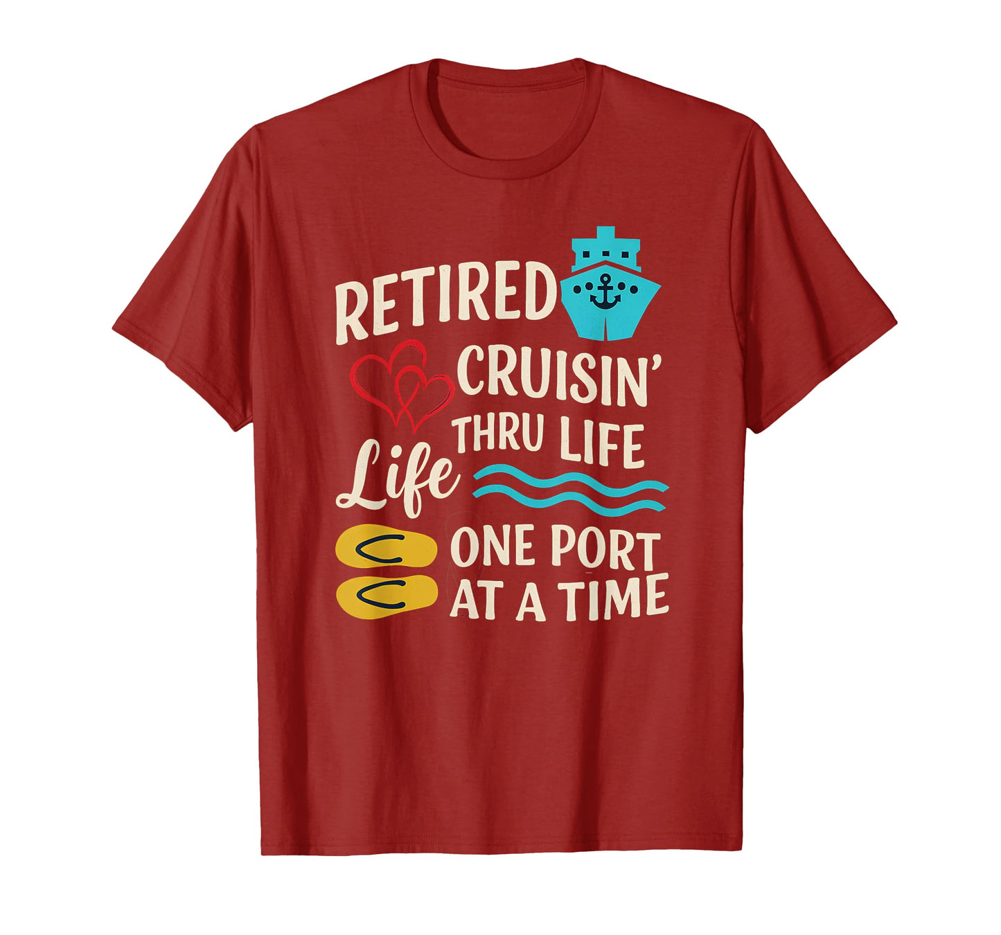 Retired and Cruisin’ Through Life One Port at a Time T-Shirt