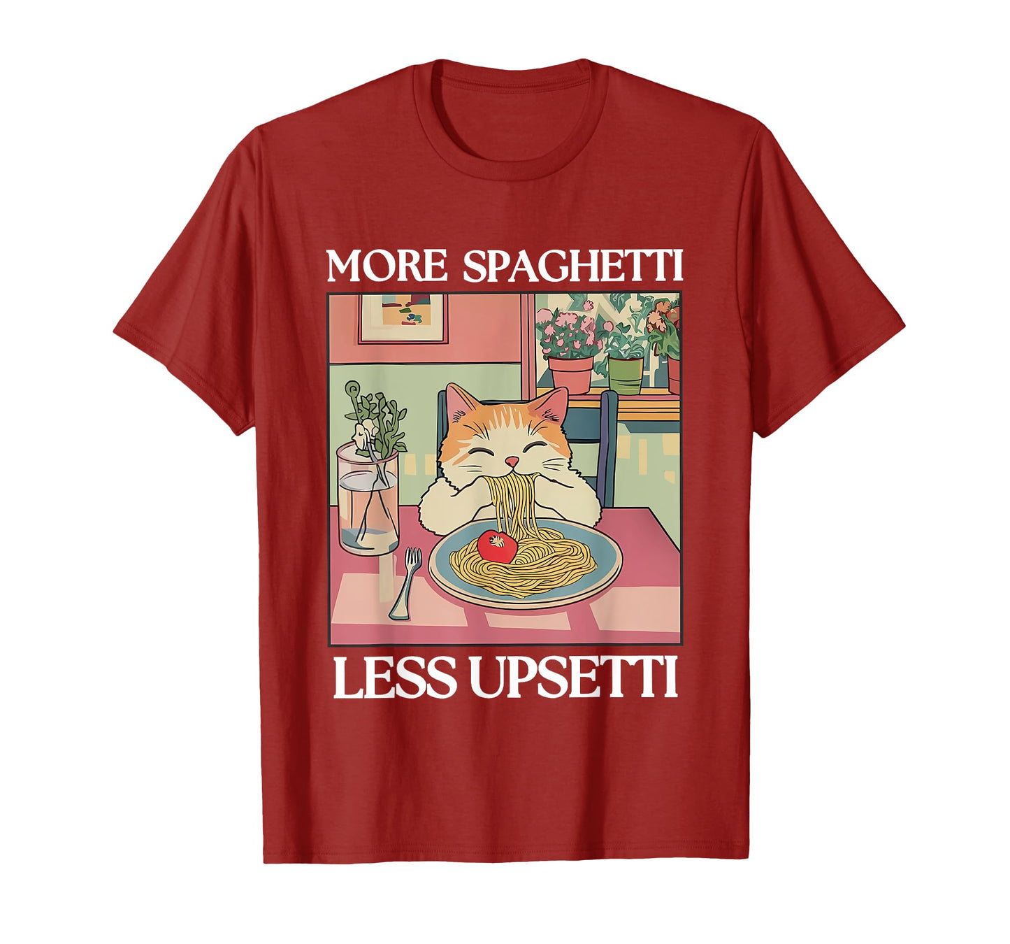 More Spaghetti Less Upsetti T-Shirt