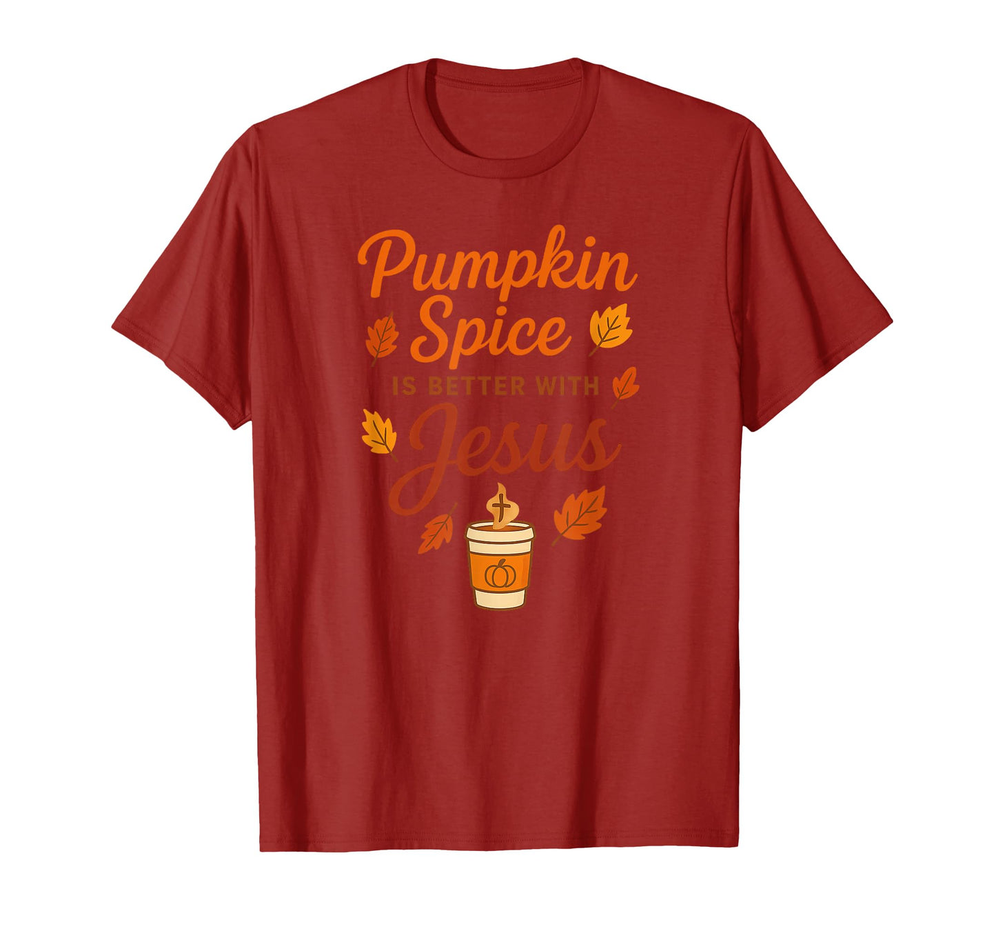 Pumpkin Spice is Better with Jesus T-Shirt