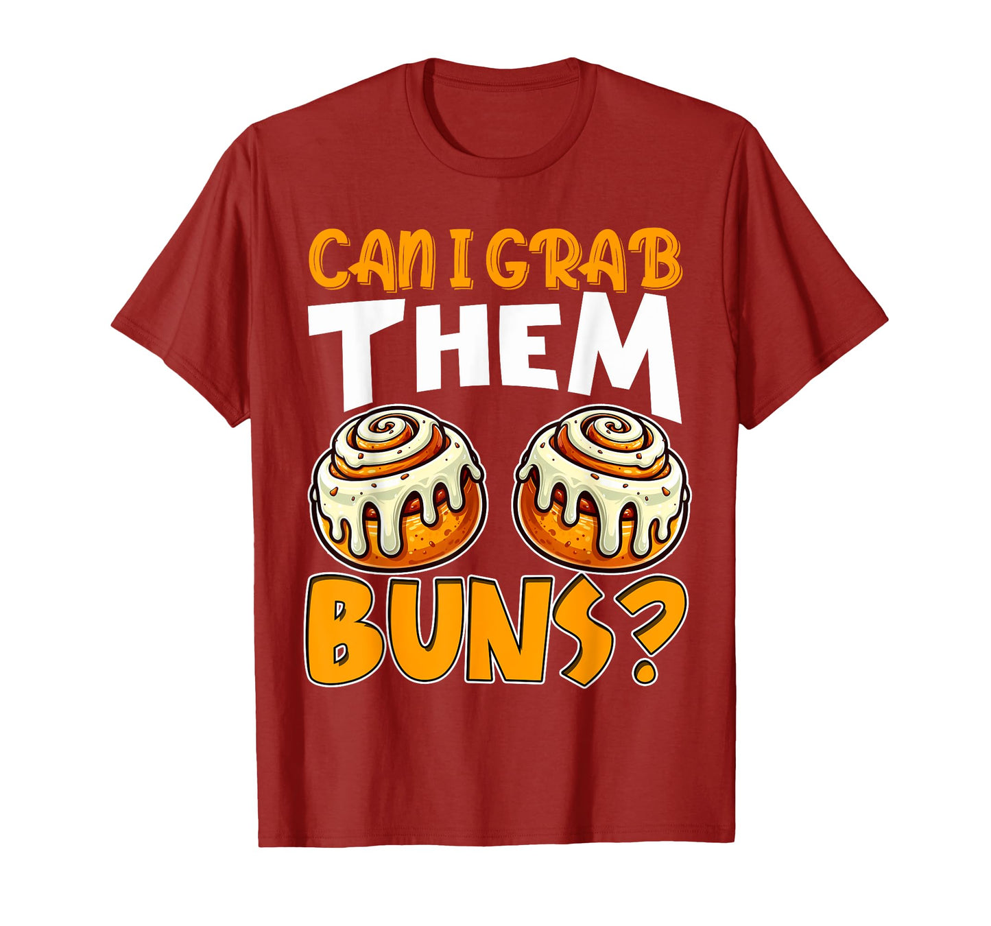 Can I Grab Them Buns Funny Inappropriate Adult Humor Joke T-Shirt