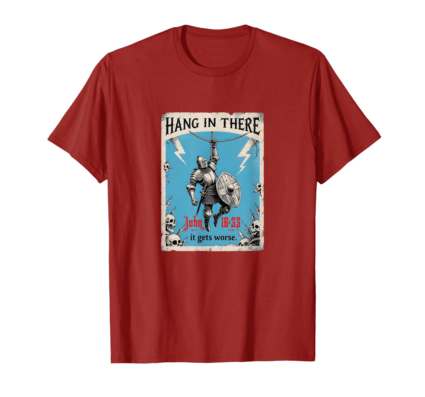 Hang in There It Gets Worse John 16:33 Christian Knight T-Shirt